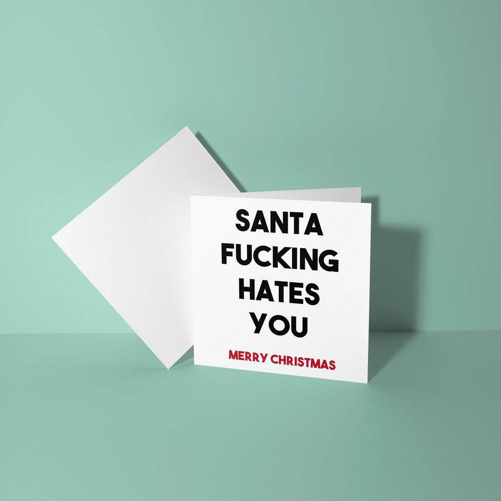 Santa Fucking Hates You - Christmas Card