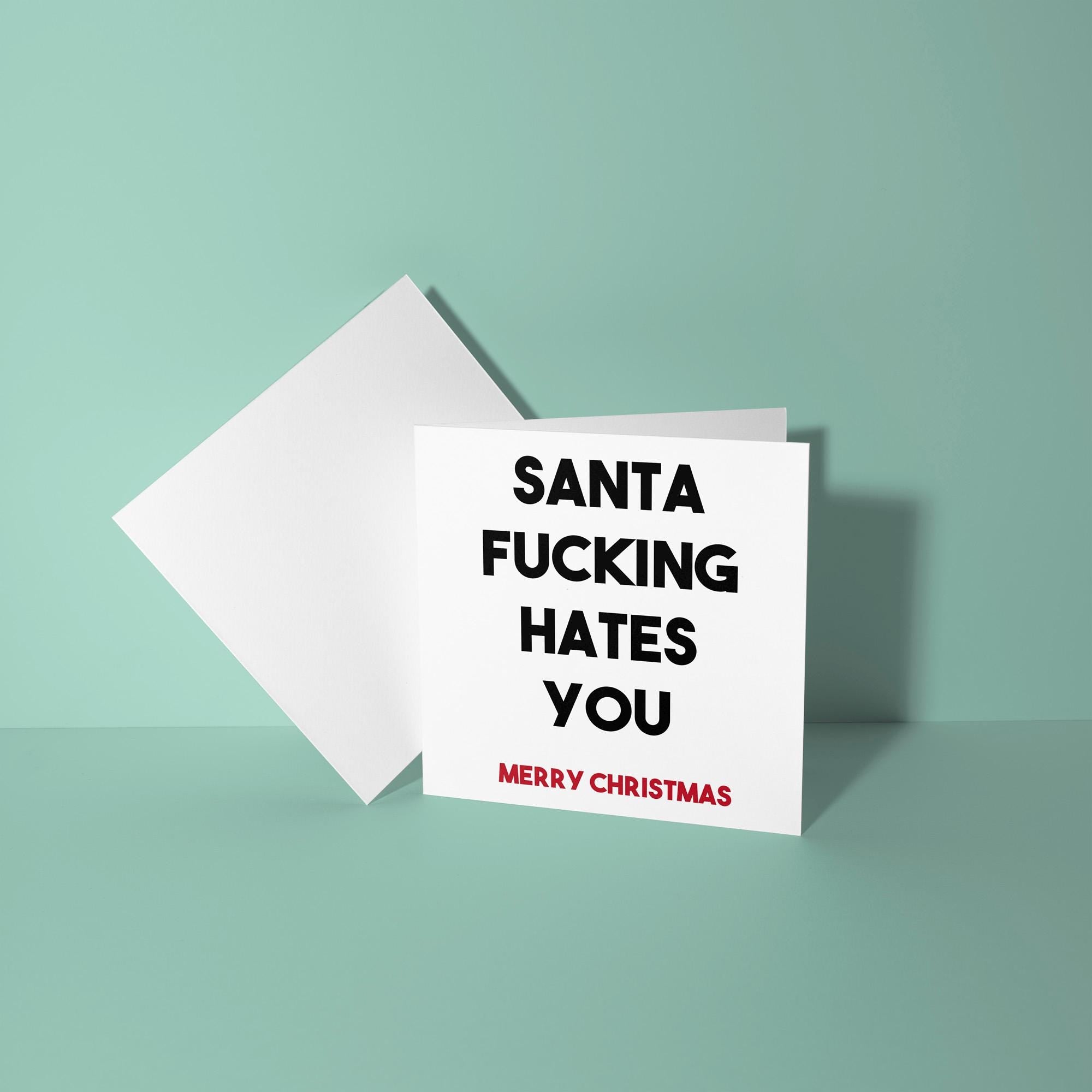 Santa Fucking Hates You - Christmas Card