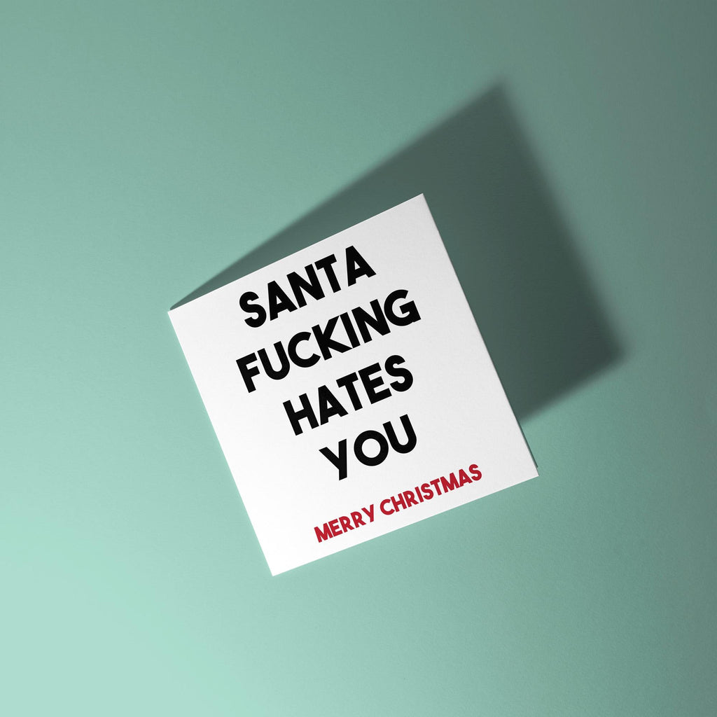Santa Fucking Hates You - Christmas Card