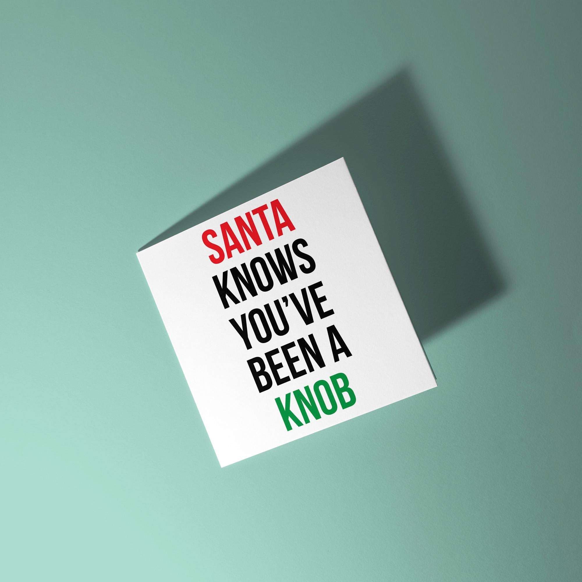Santa Knows You've Been A Knob - Christmas Card