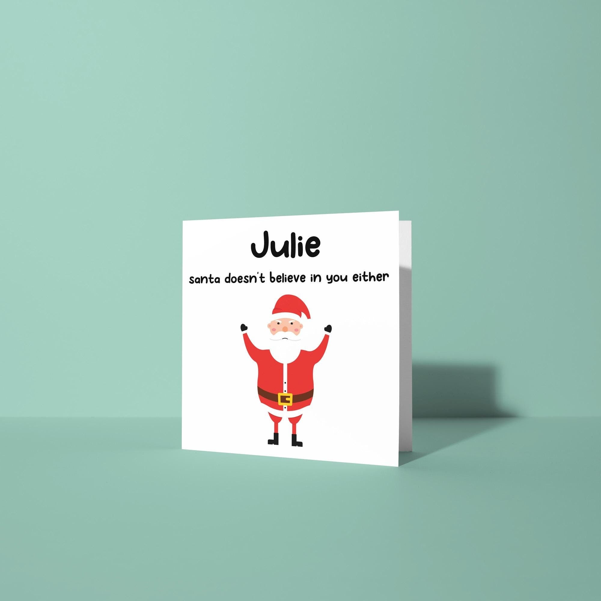 Santa Doesn't Believe In You Either - Personalised Christmas Card