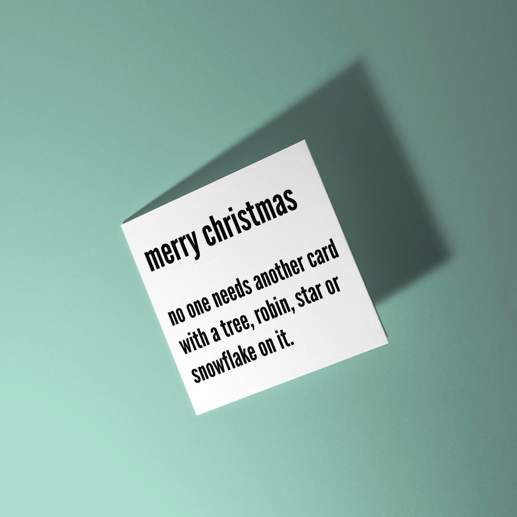 No One Needs Another Card - Christmas Card