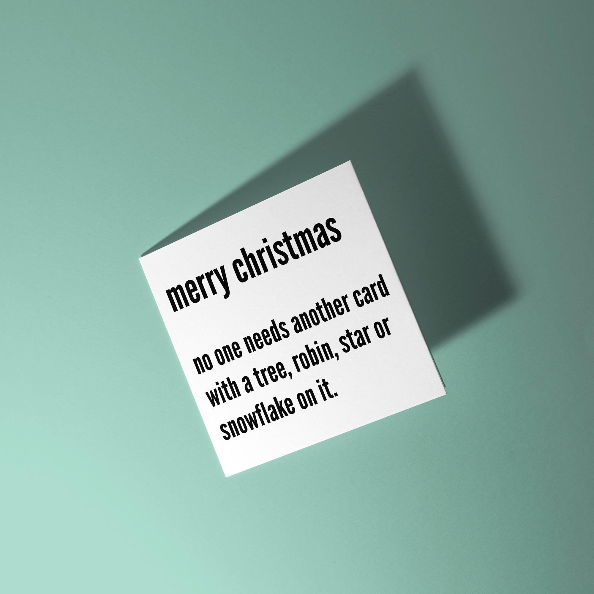 No One Needs Another Card - Christmas Card