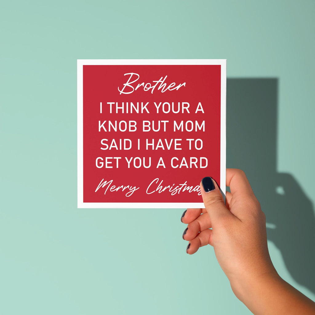 Brother, I Think You're A Knob - Christmas Card for Brother