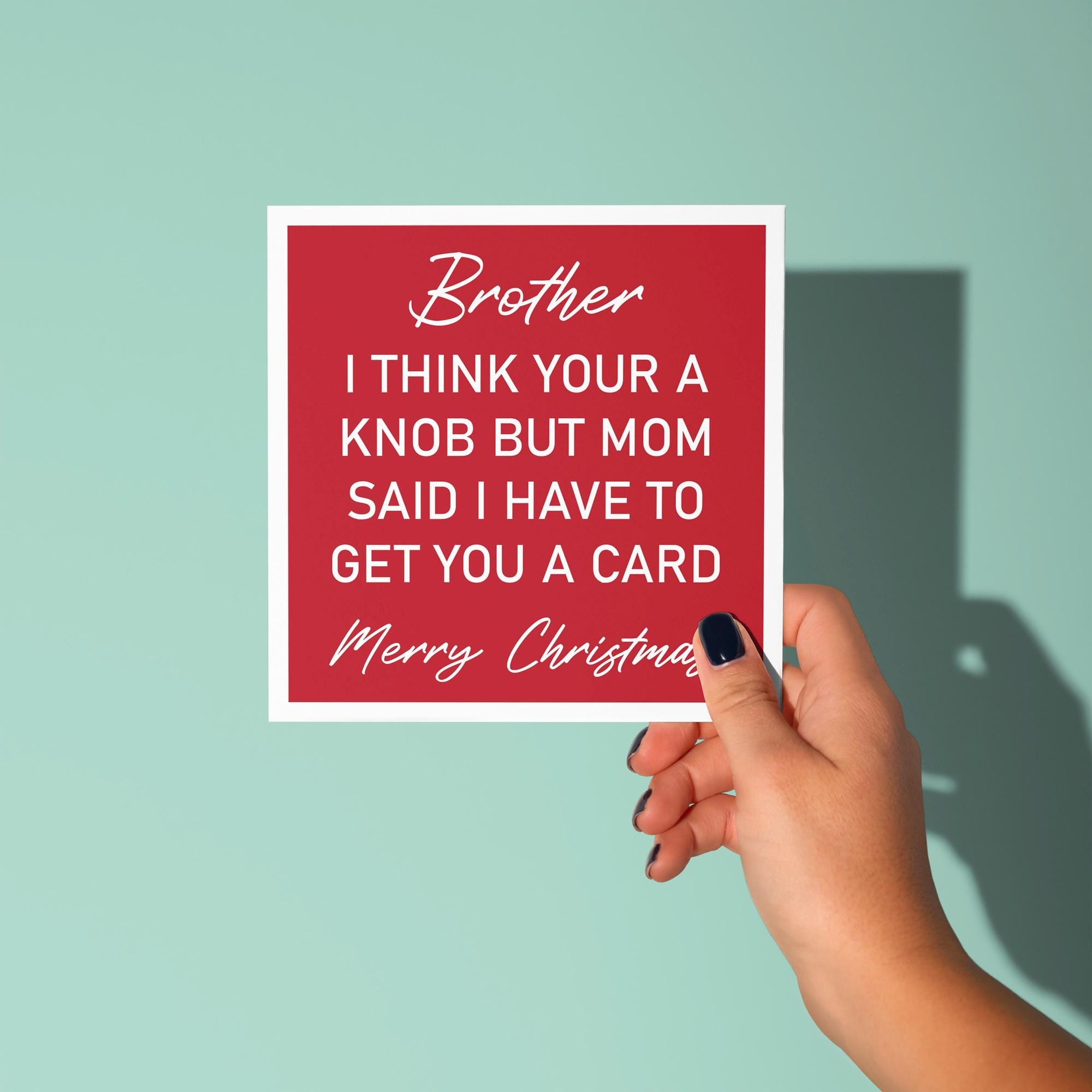 Brother, I Think You're A Knob - Christmas Card for Brother