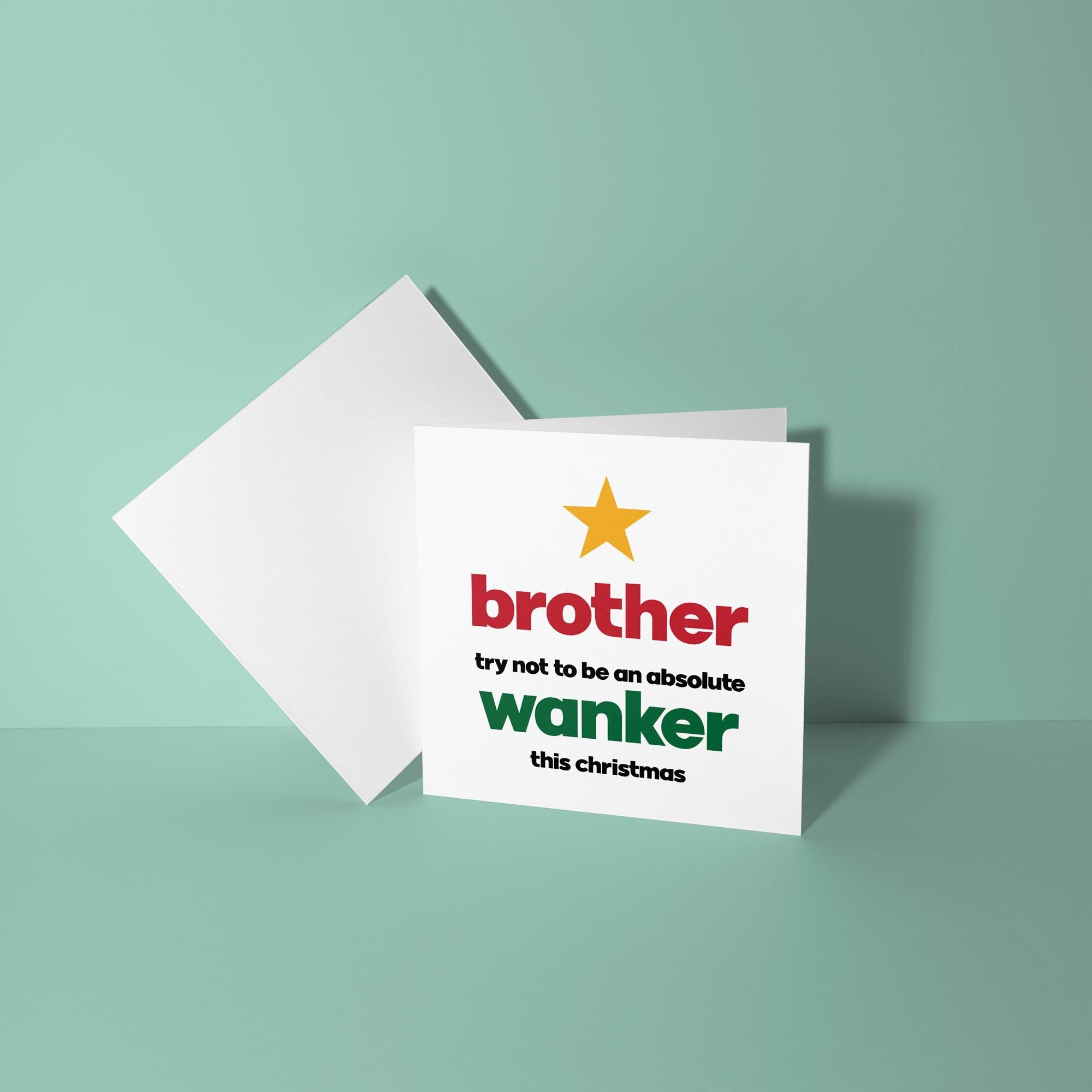 Brother Try Not To Be A Wanker - Christmas Card for Brother