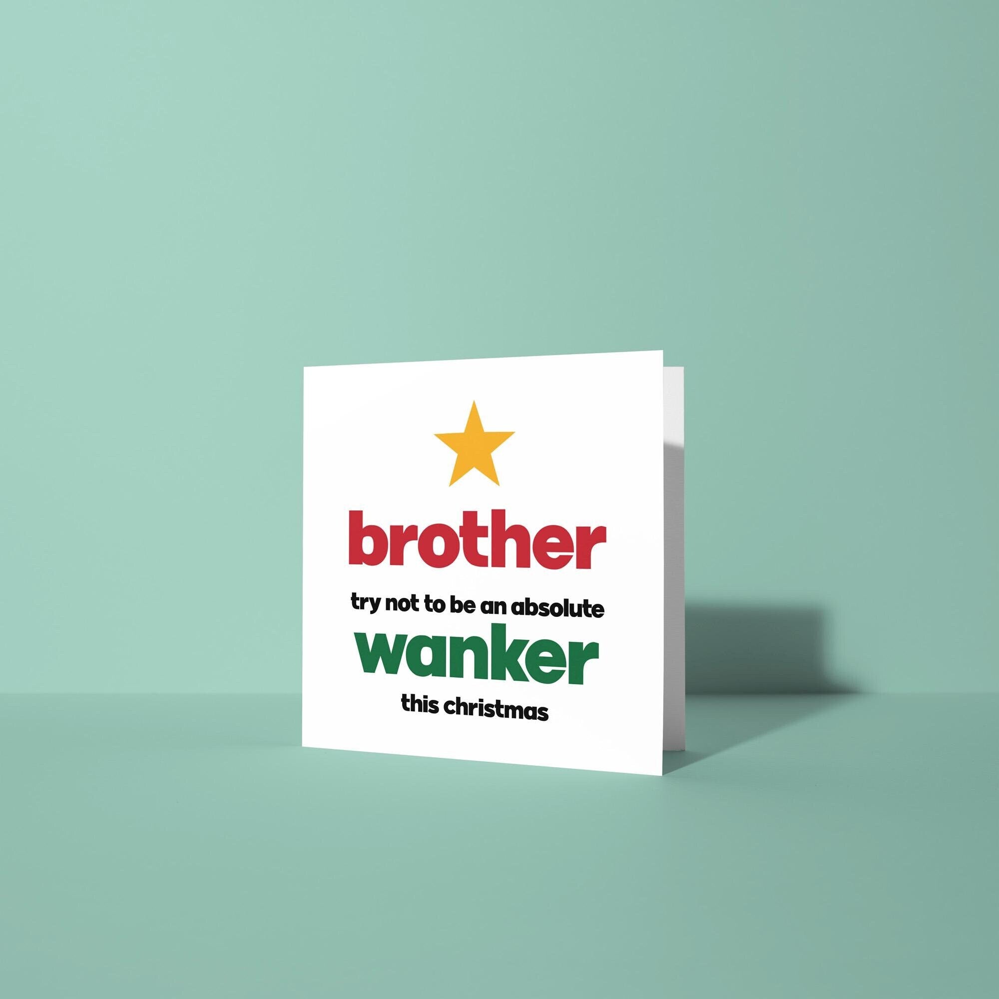 Brother Try Not To Be A Wanker - Christmas Card for Brother
