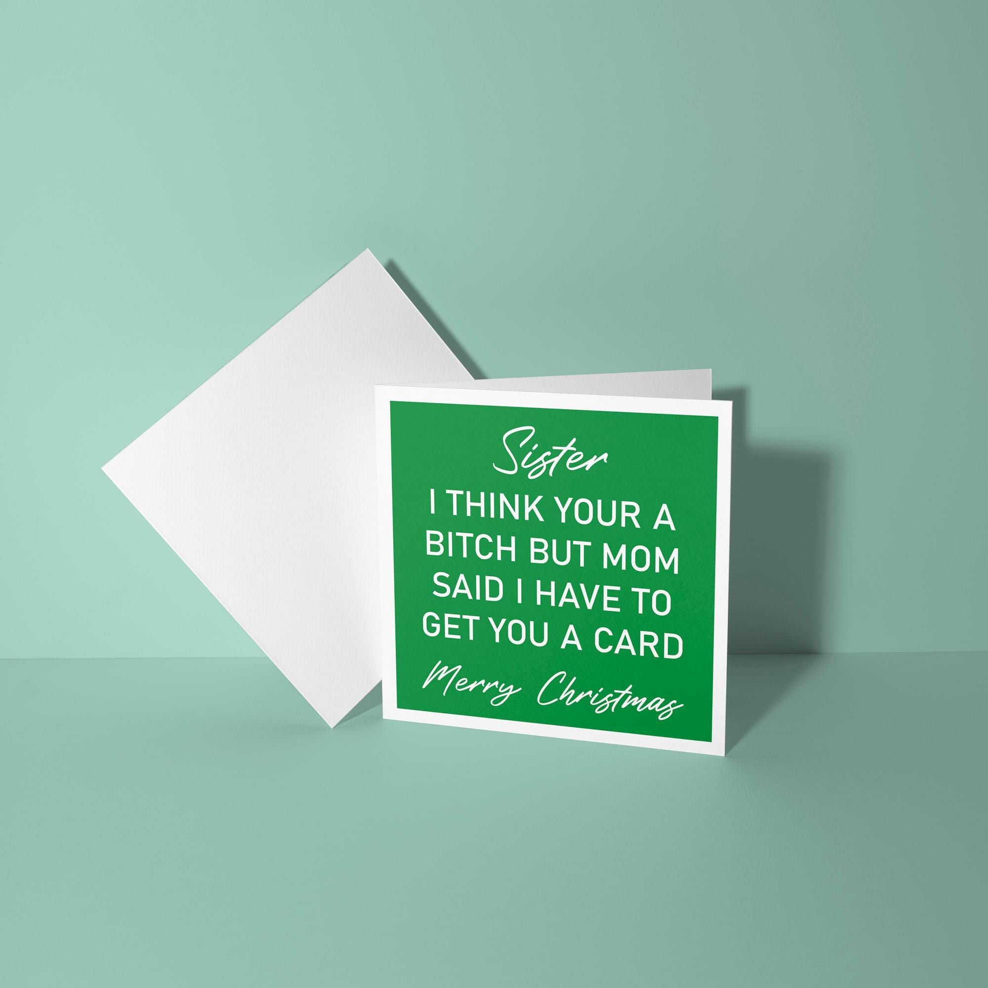 Sister, I Think You're A Bitch - Christmas Card for Sister