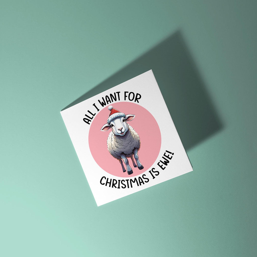 All I Want For Christmas is Ewe - Christmas Card for Partner