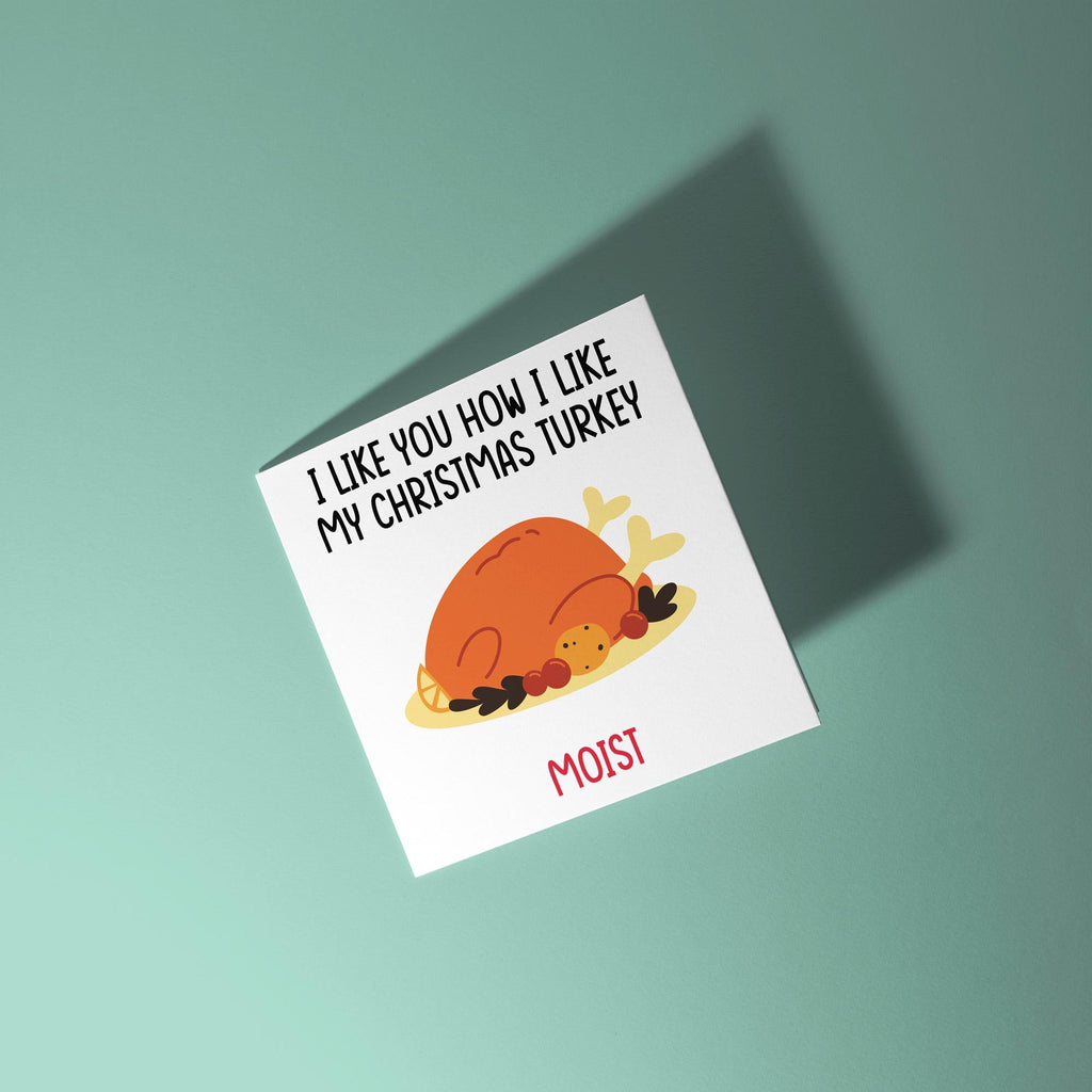 Like You How I Like My Christmas Turkey, Moist - Christmas Card for Partner
