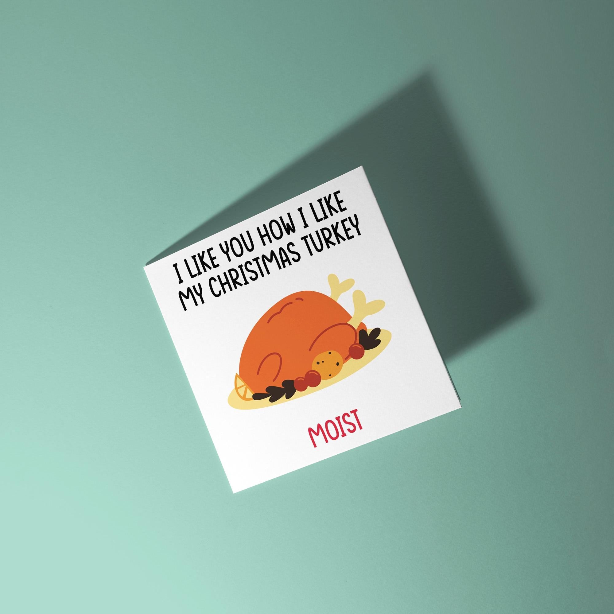 Like You How I Like My Christmas Turkey, Moist - Christmas Card for Partner