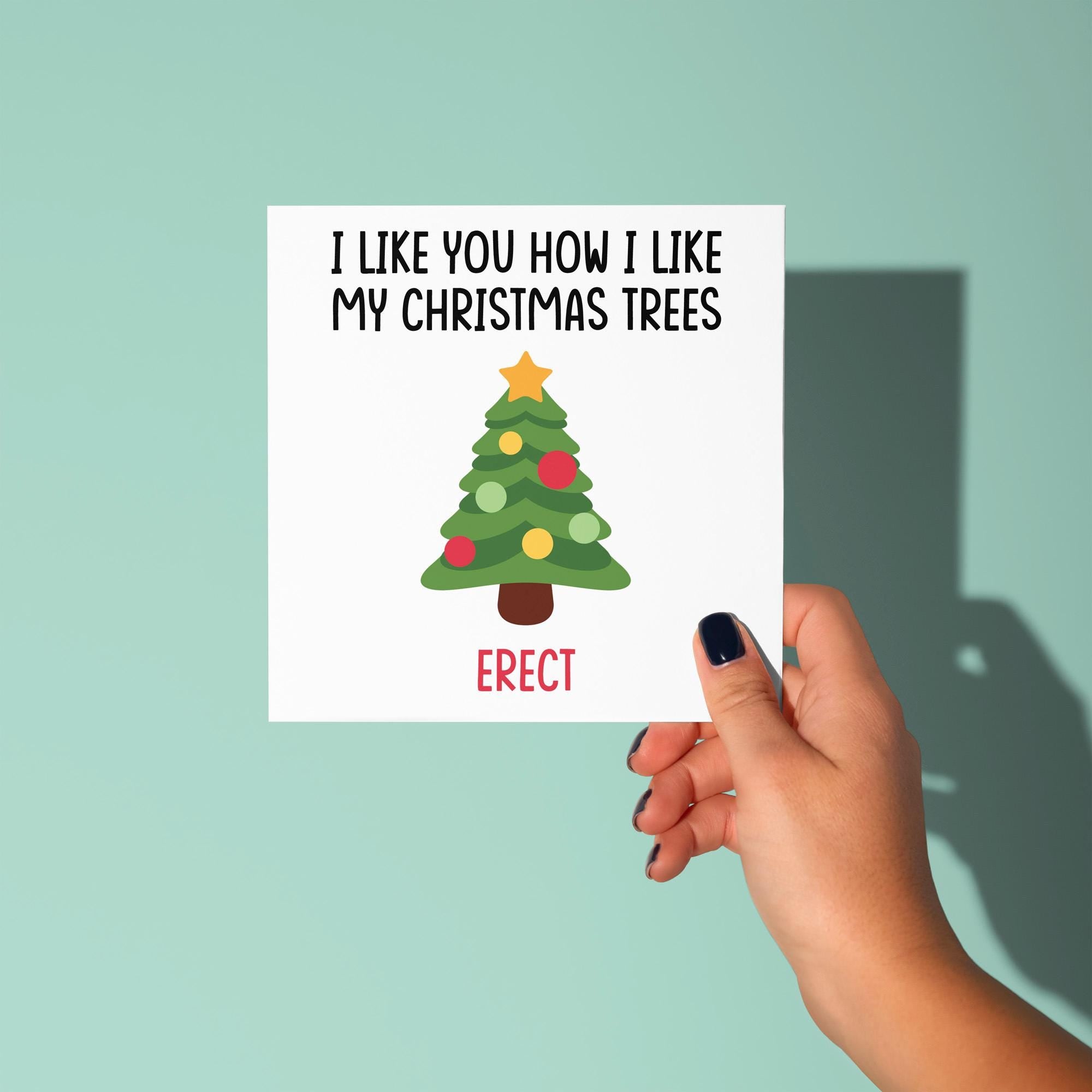 Like You How I Like My Christmas Trees, Erect - Christmas Card for Partner
