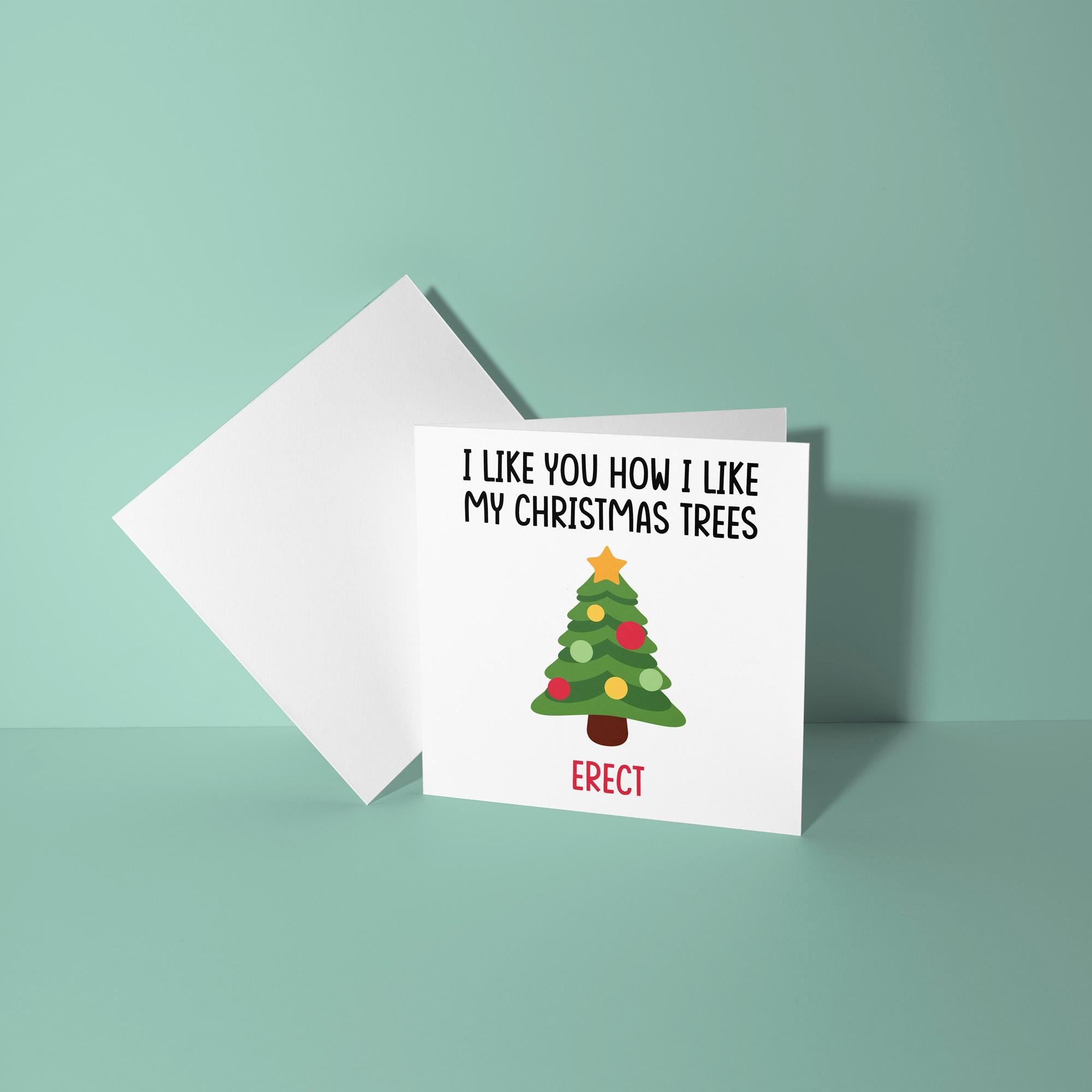 Like You How I Like My Christmas Trees, Erect - Christmas Card for Partner