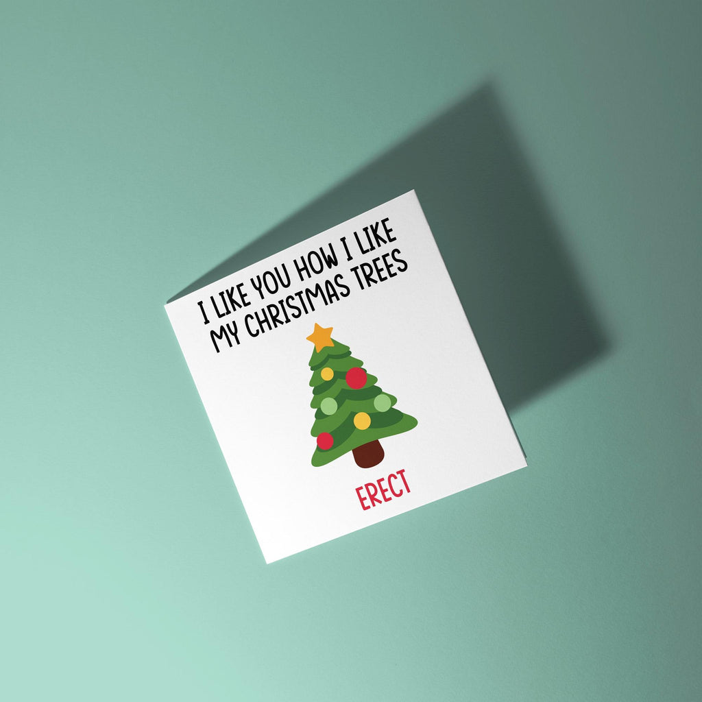 Like You How I Like My Christmas Trees, Erect - Christmas Card for Partner