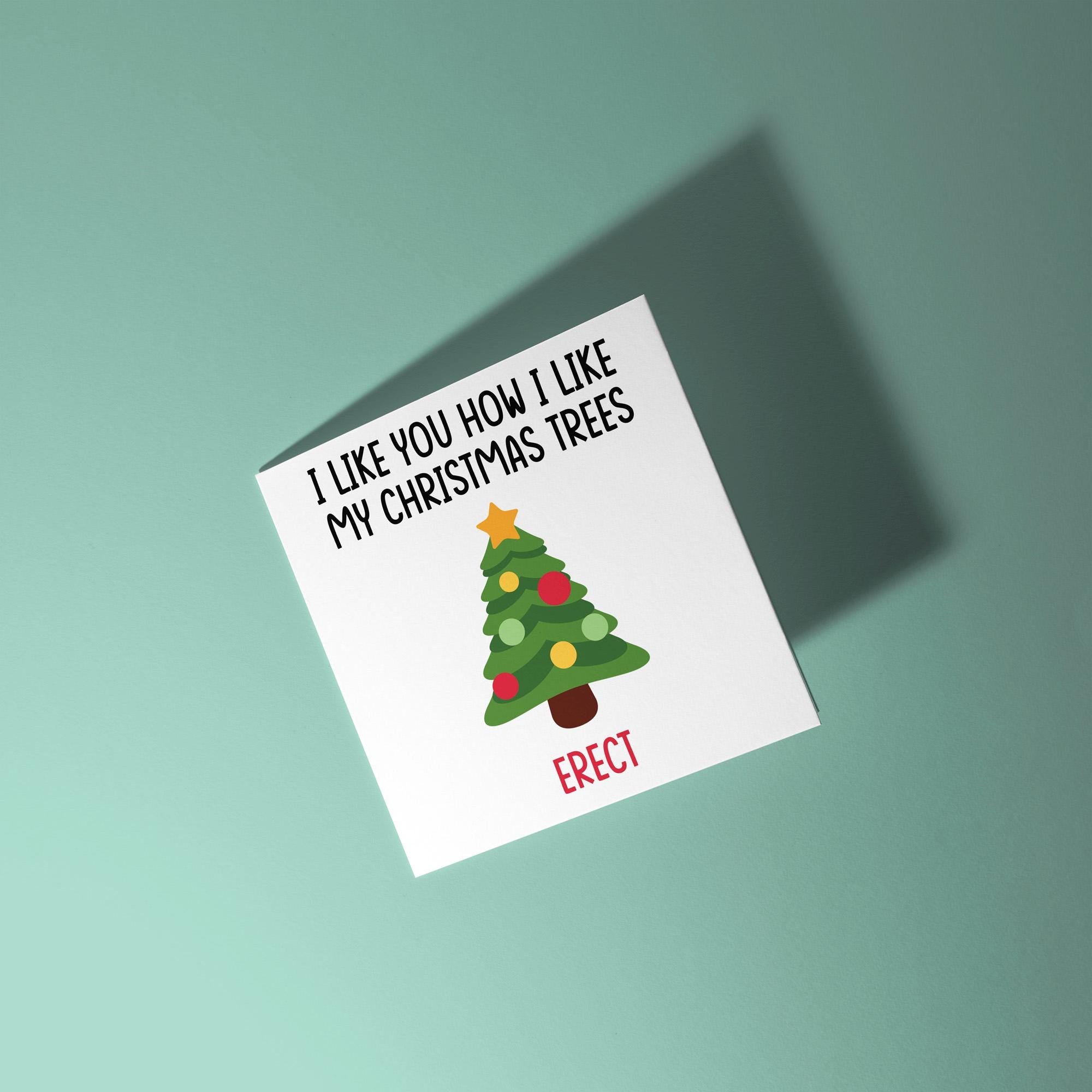 Like You How I Like My Christmas Trees, Erect - Christmas Card for Partner