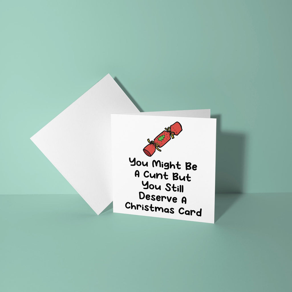 Cunts Still Deserve A Christmas Card - Christmas Card