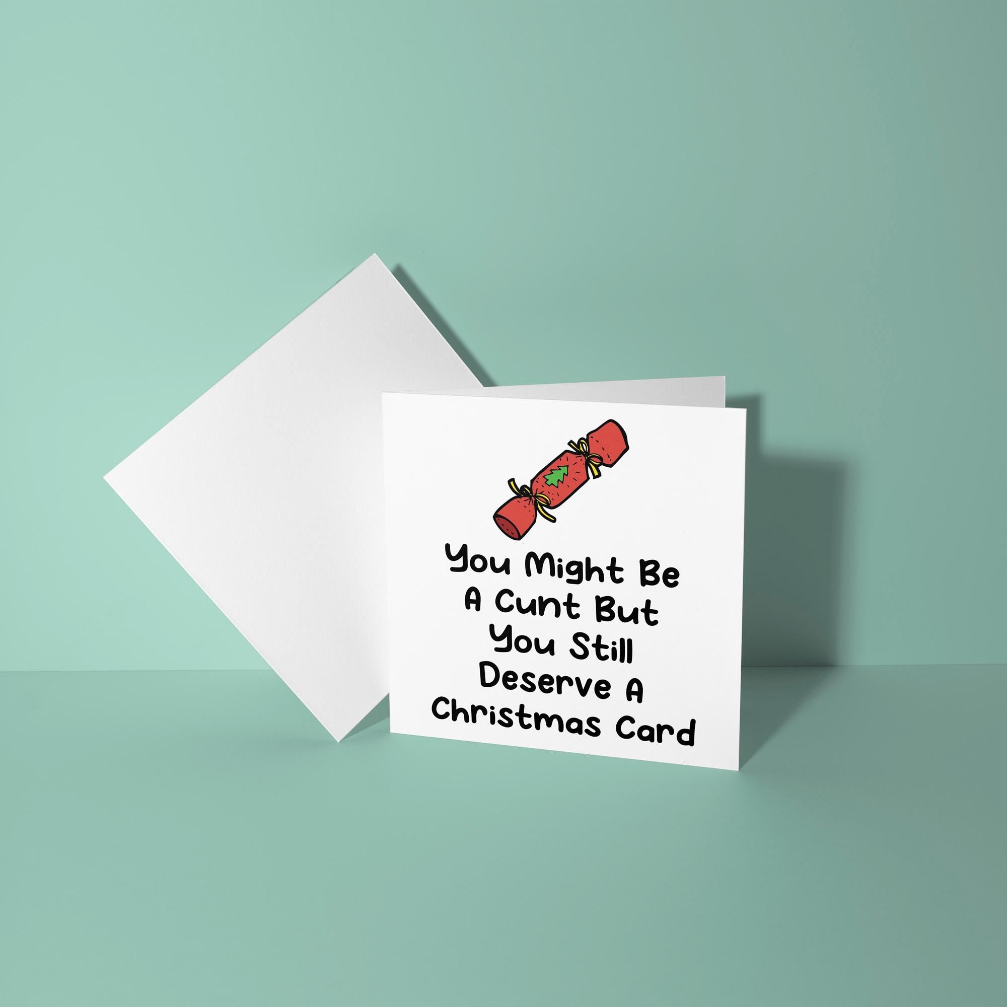 Cunts Still Deserve A Christmas Card - Christmas Card