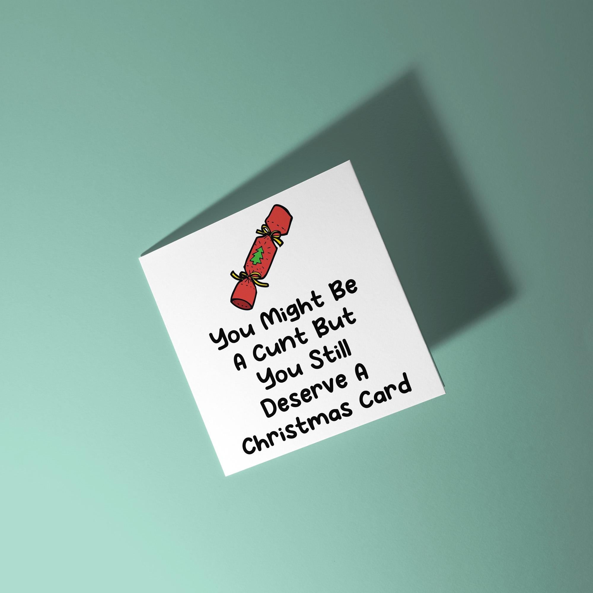Cunts Still Deserve A Christmas Card - Christmas Card