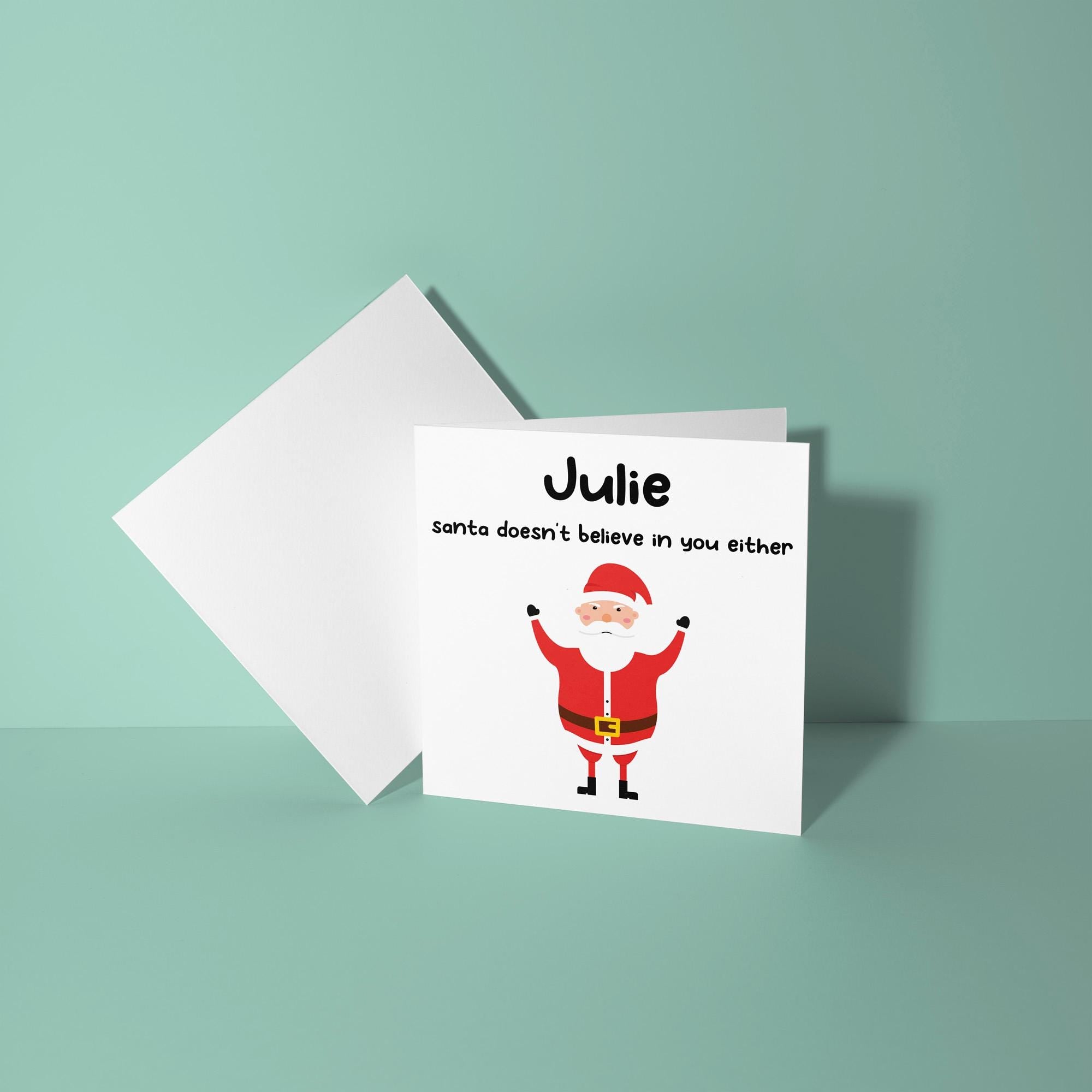 Santa Doesn't Believe In You Either - Personalised Christmas Card