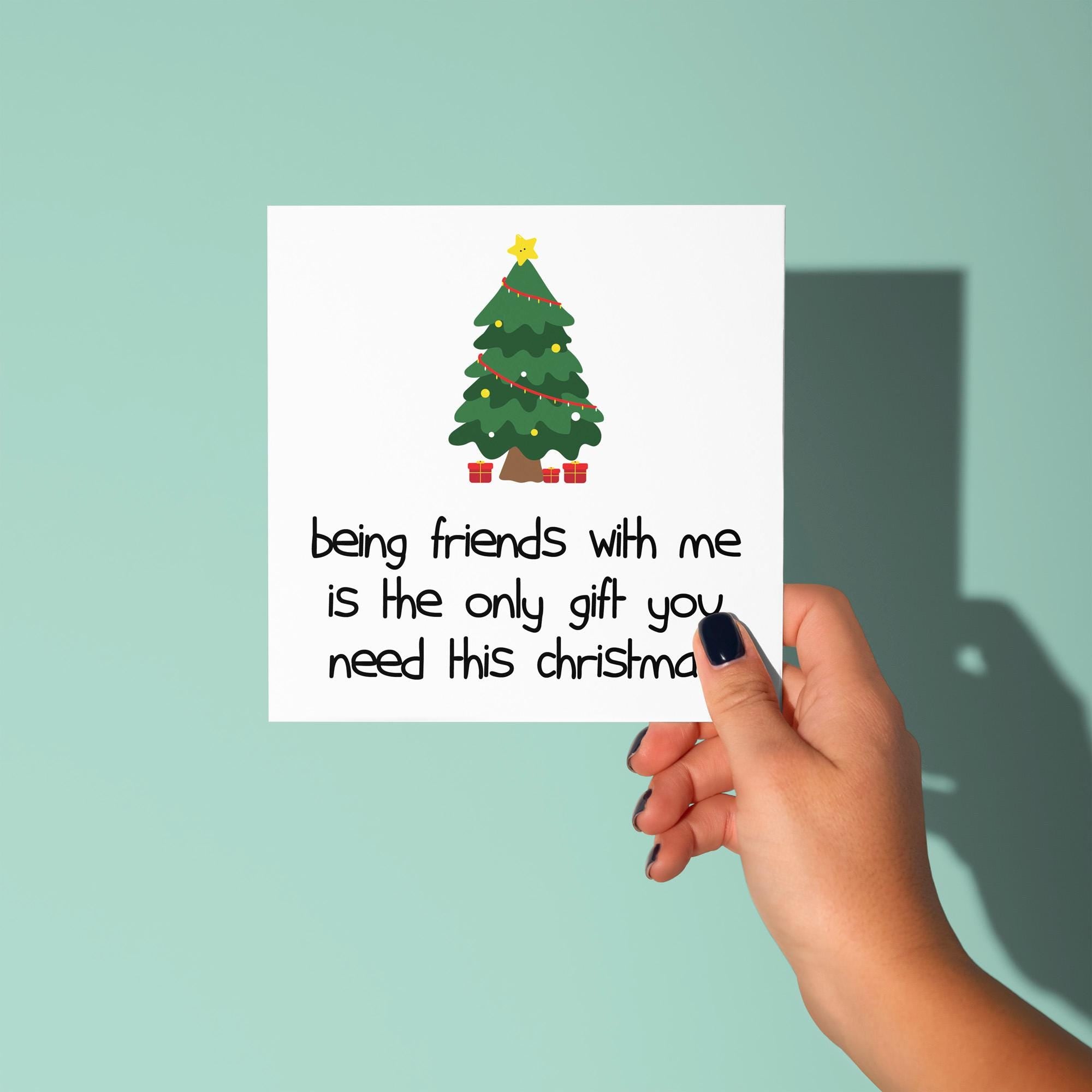 Best Friends With Me Is The Only Gift You Need - Christmas Card