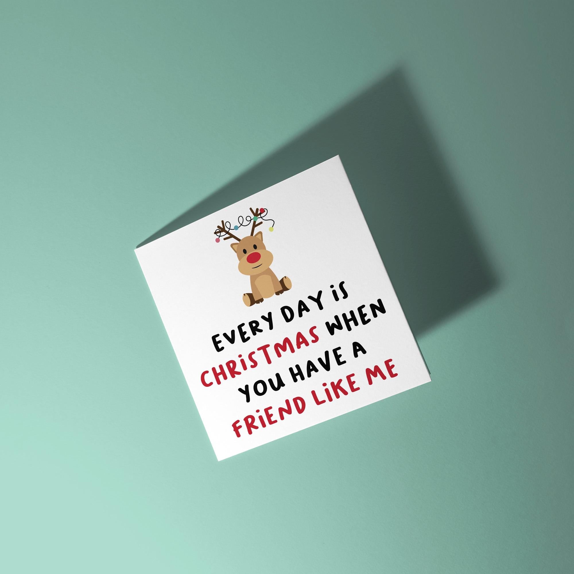 Everyday Christmas With a Friend Like Me - Christmas Card