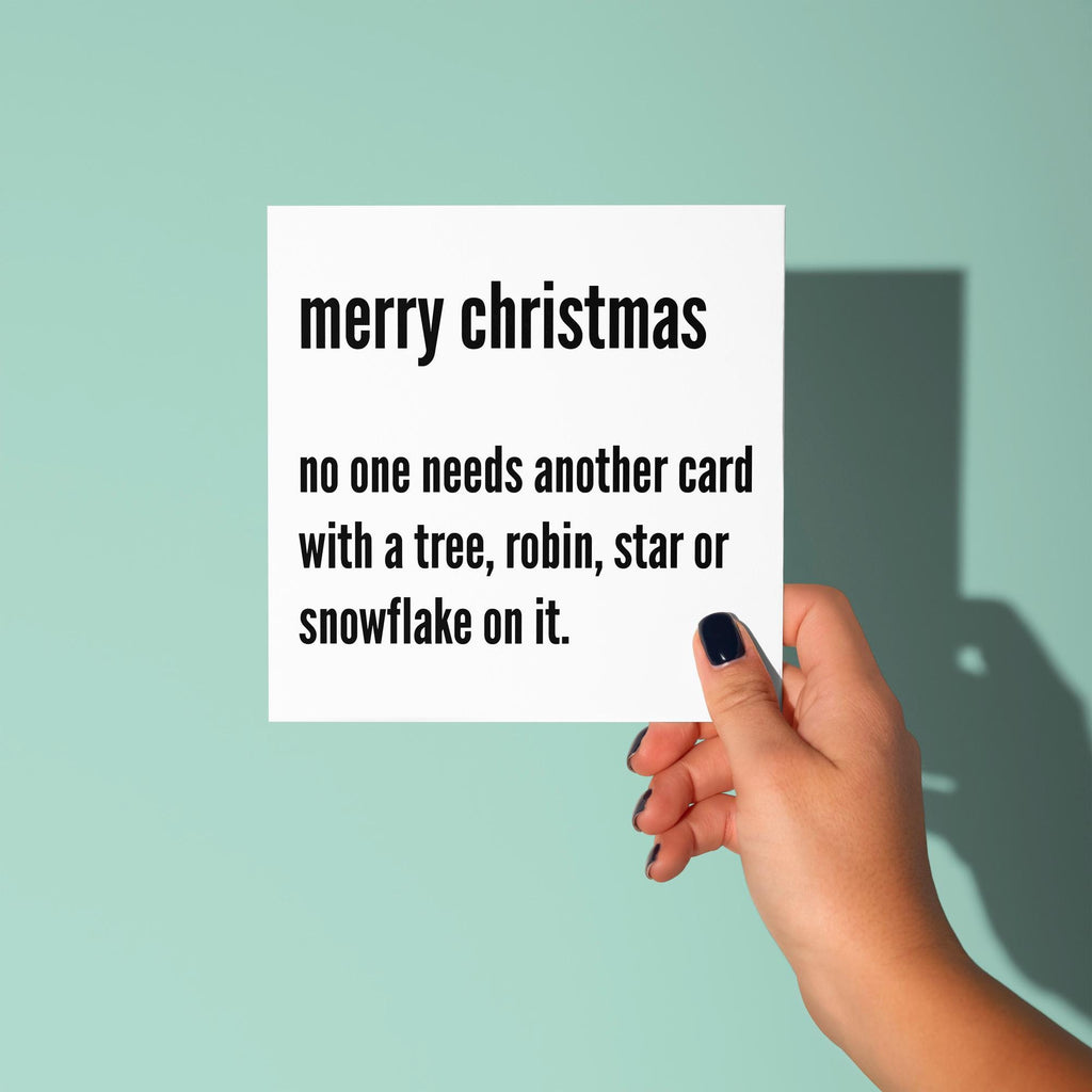 No One Needs Another Card - Christmas Card