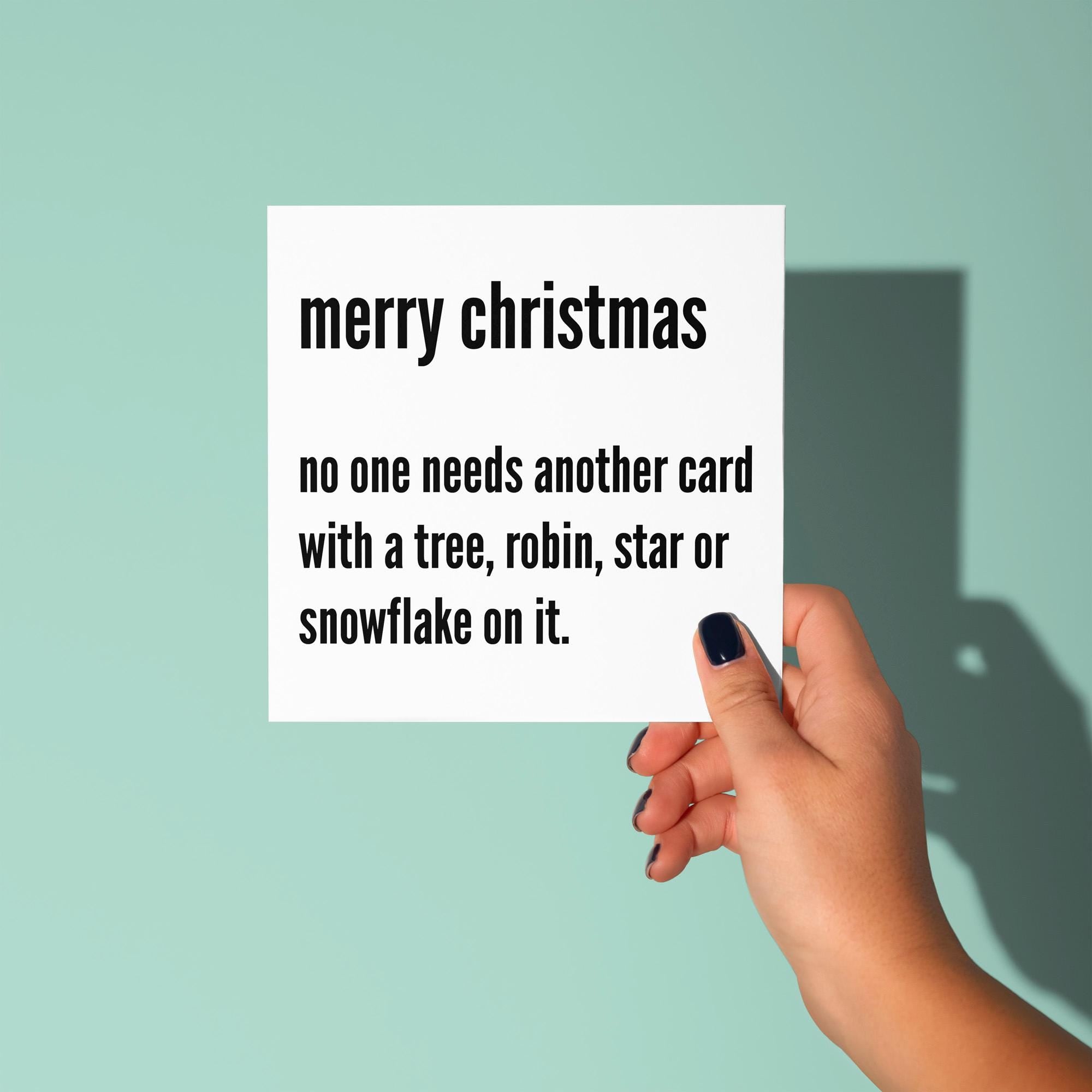 No One Needs Another Card - Christmas Card