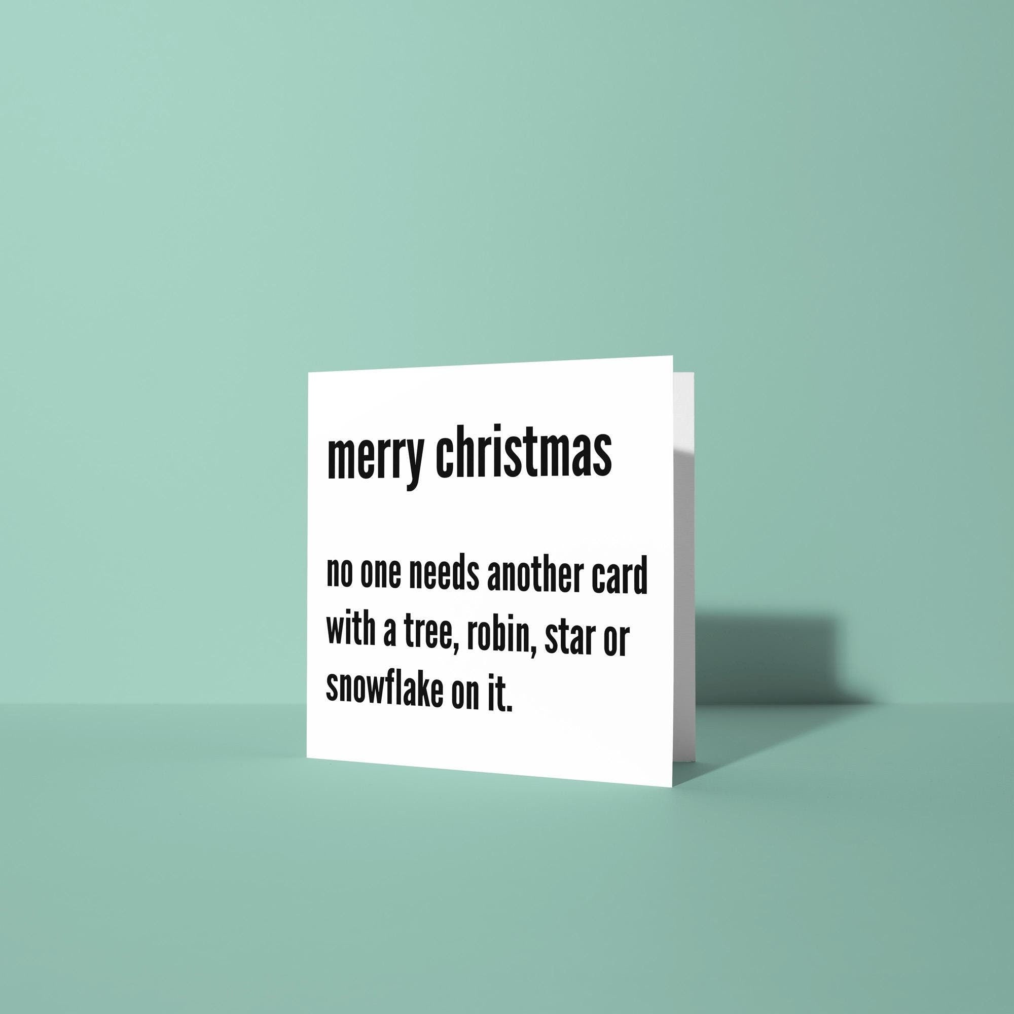 No One Needs Another Card - Christmas Card
