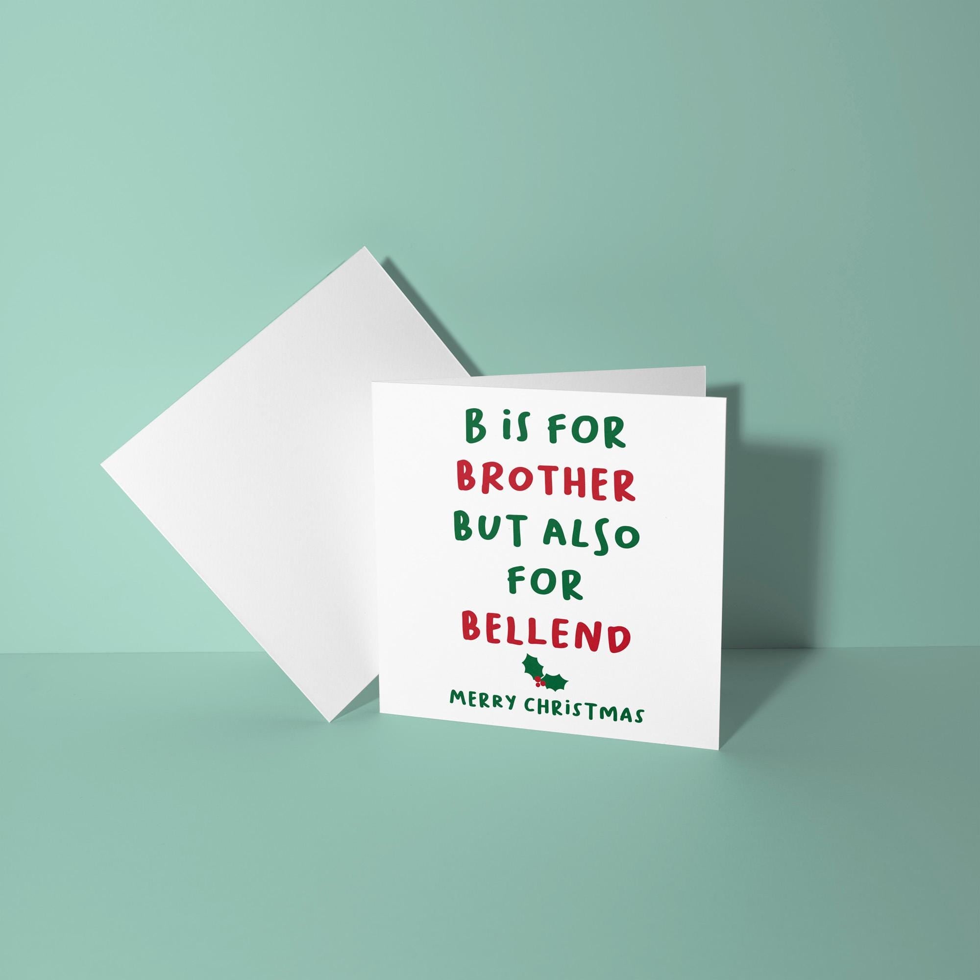B for Brother Also For Bellend - Christmas Card for Brother