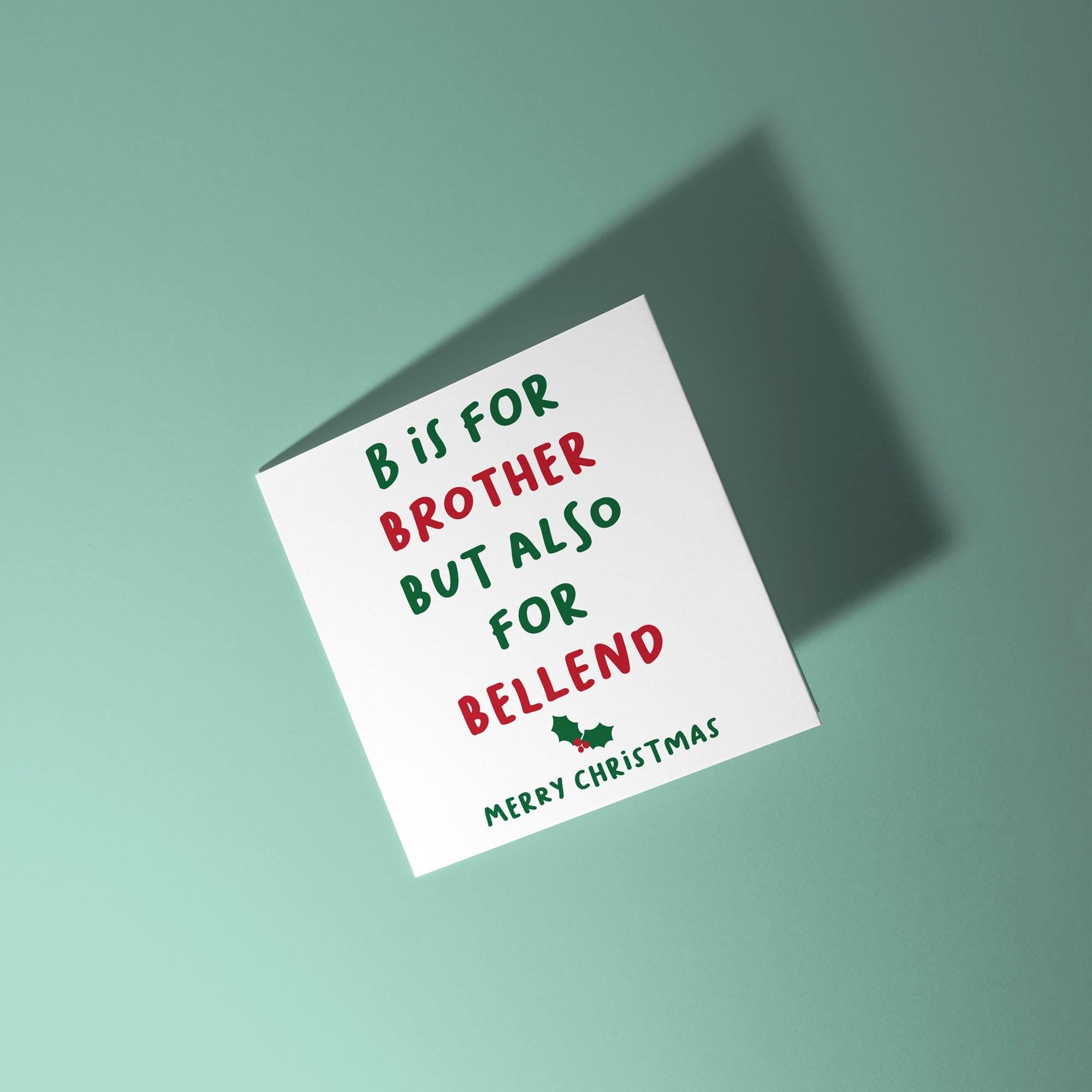 B for Brother Also For Bellend - Christmas Card for Brother