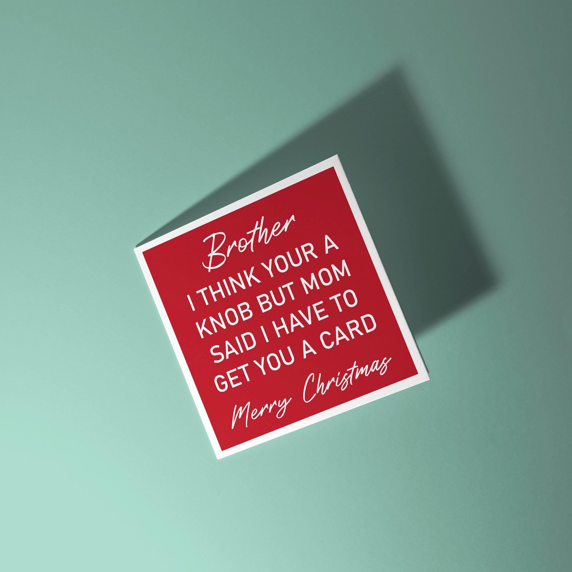 Brother, I Think You're A Knob - Christmas Card for Brother