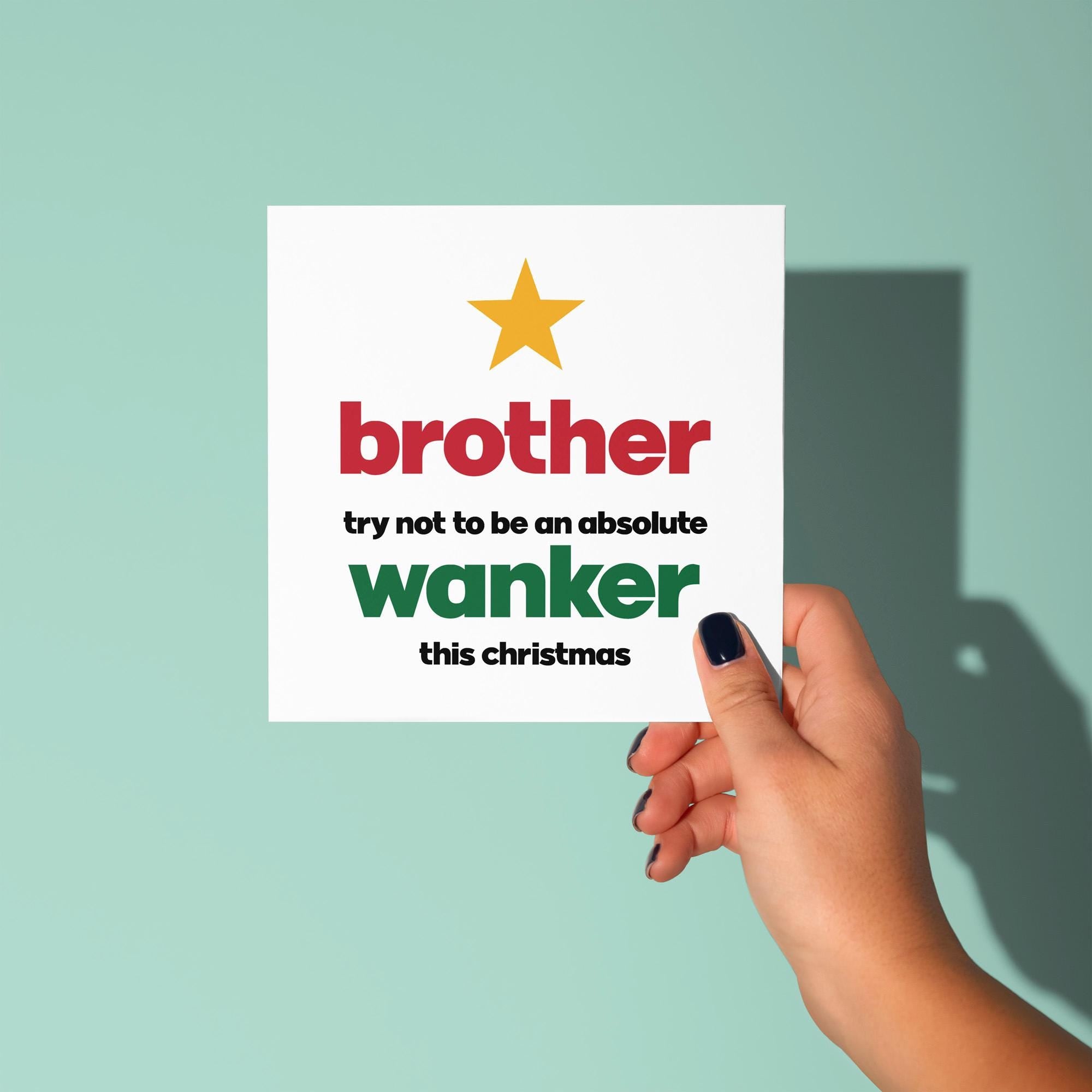 Brother Try Not To Be A Wanker - Christmas Card for Brother
