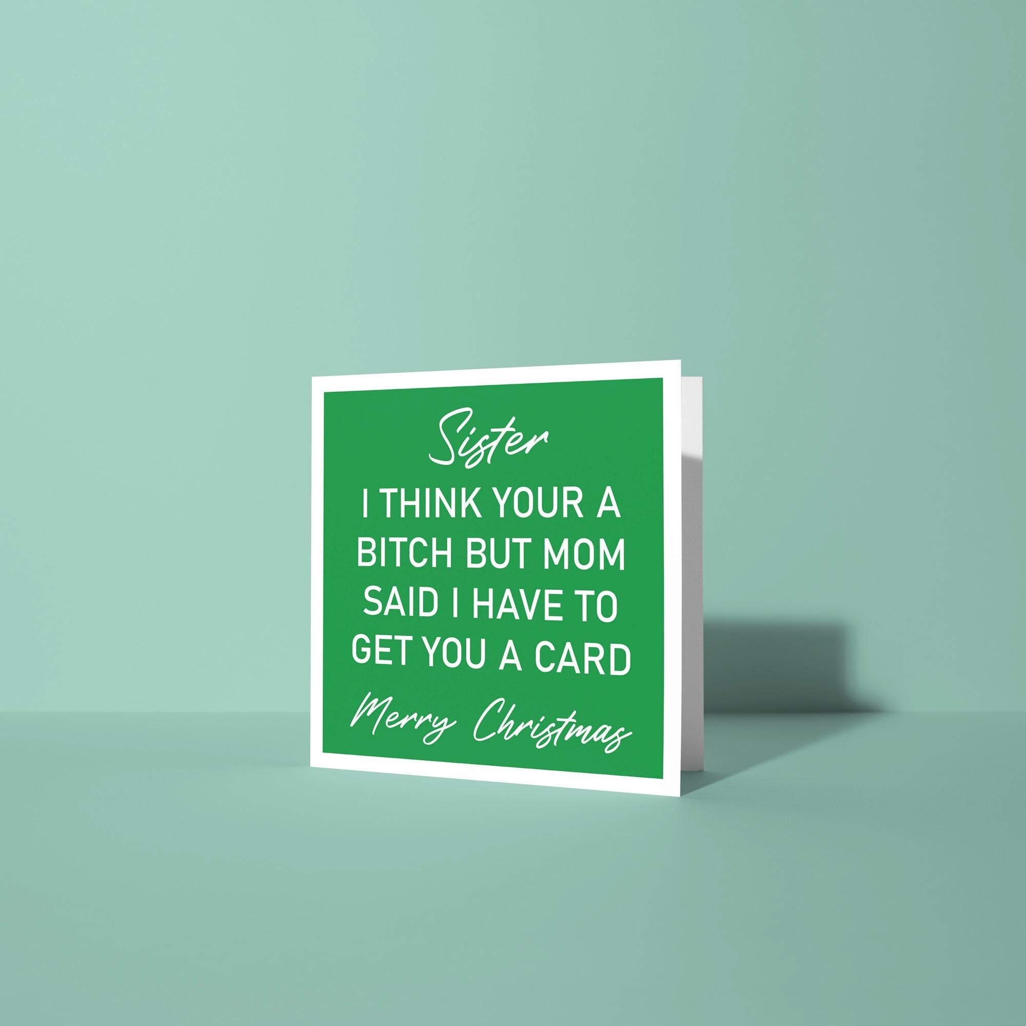 Sister, I Think You're A Bitch - Christmas Card for Sister