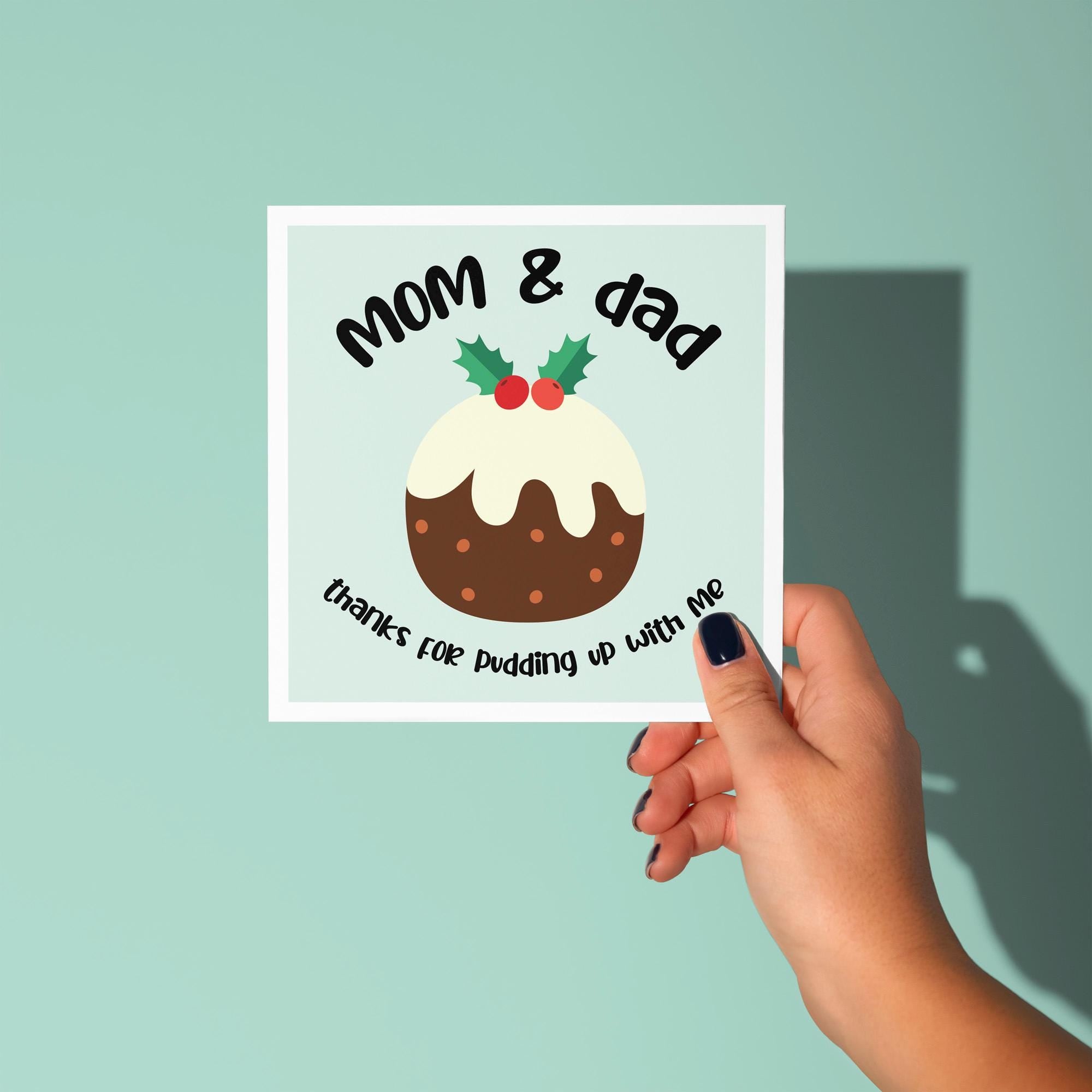 Mom & Dad Thanks For Pudding Up With Me - Christmas Card for Parents