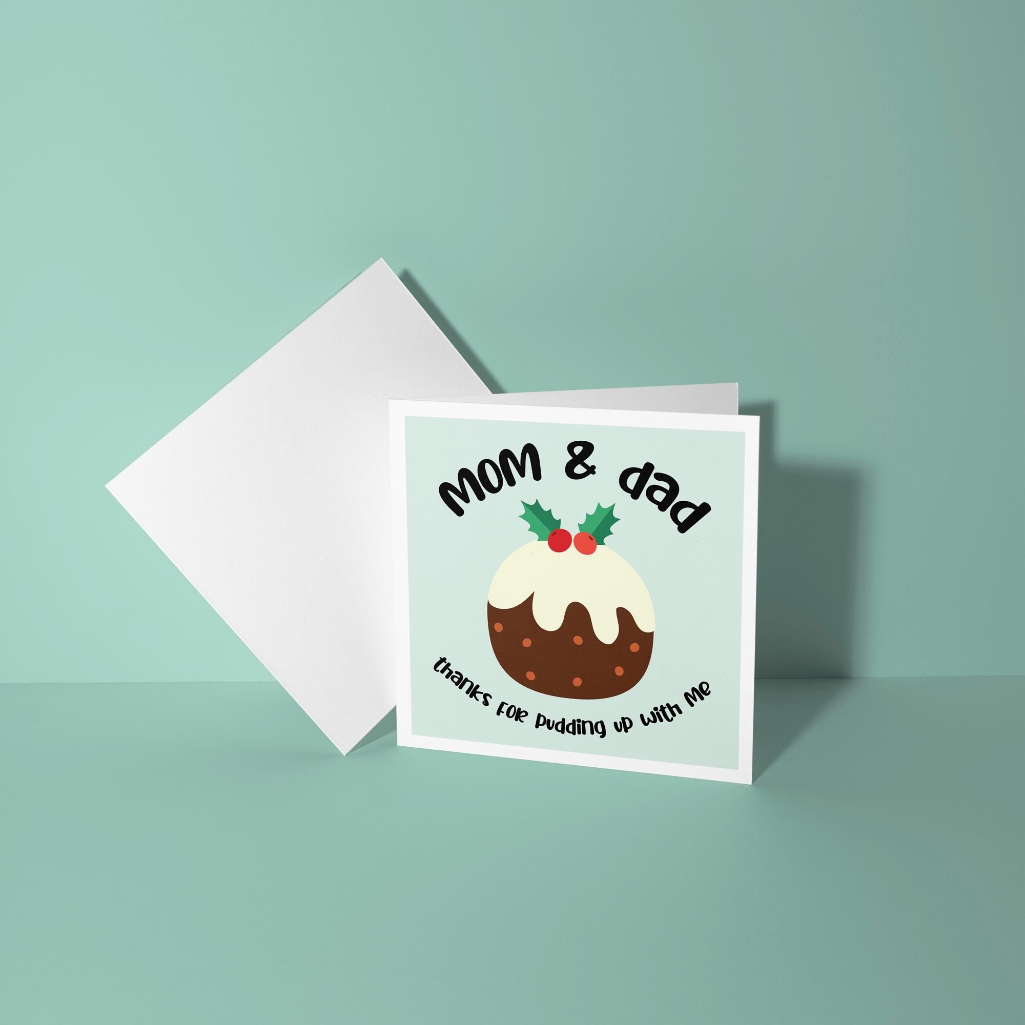 Mom & Dad Thanks For Pudding Up With Me - Christmas Card for Parents
