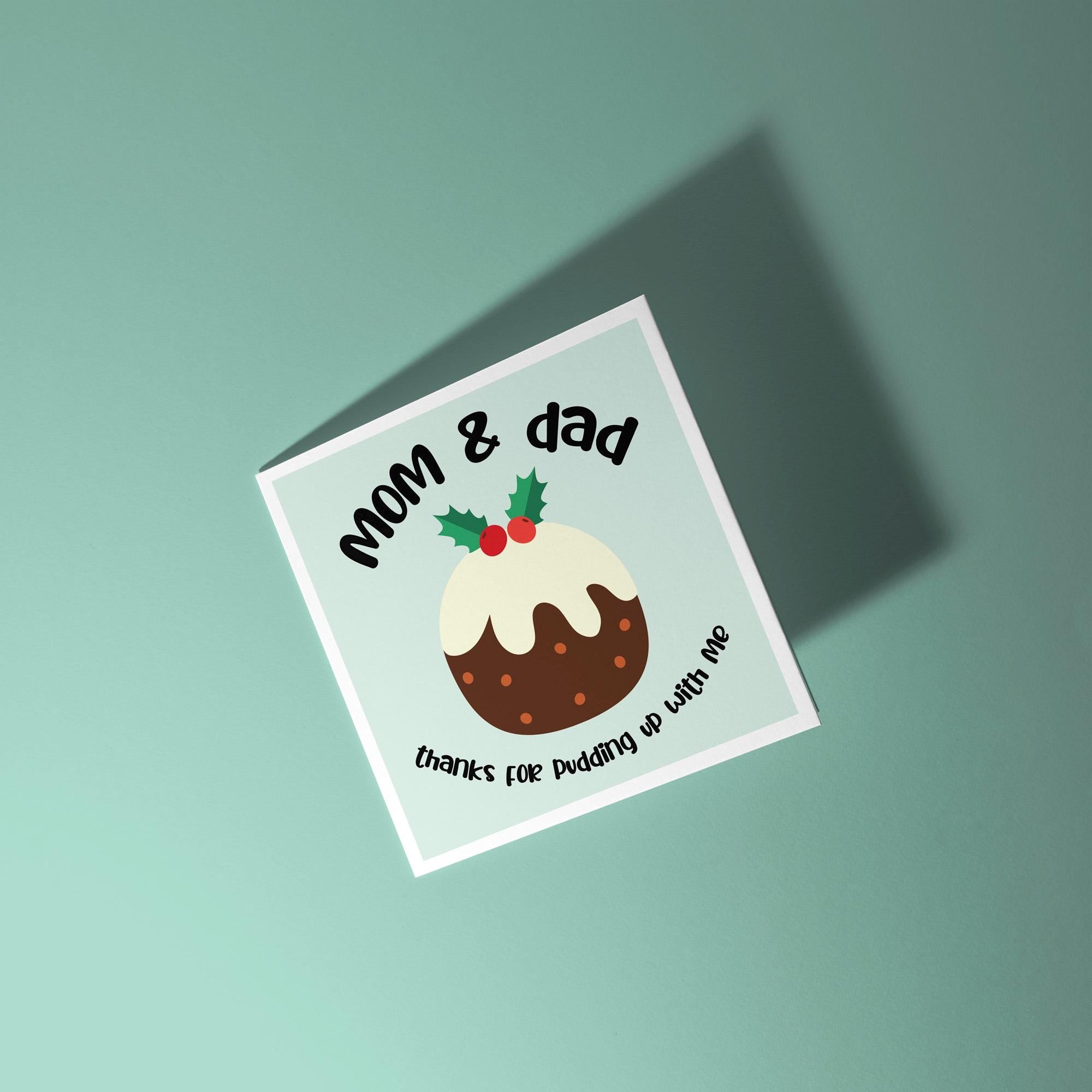Mom & Dad Thanks For Pudding Up With Me - Christmas Card for Parents