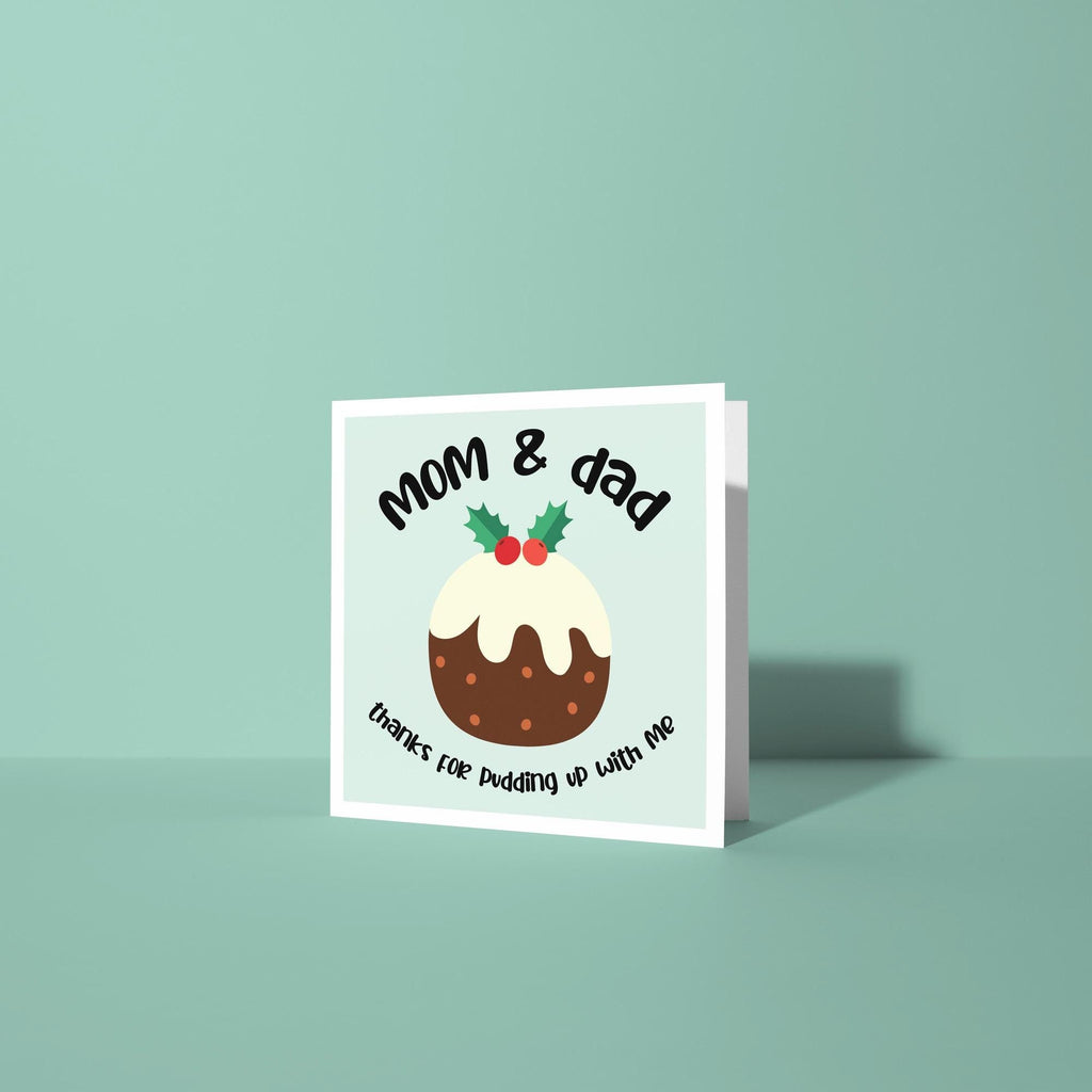 Mom & Dad Thanks For Pudding Up With Me - Christmas Card for Parents