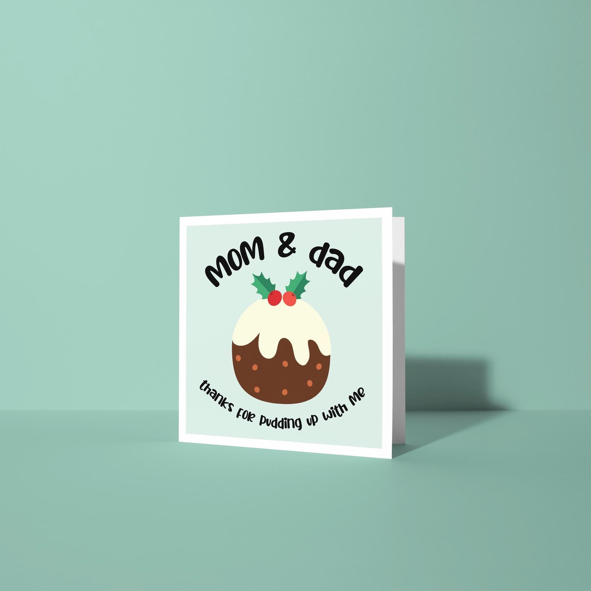 Mom & Dad Thanks For Pudding Up With Me - Christmas Card for Parents