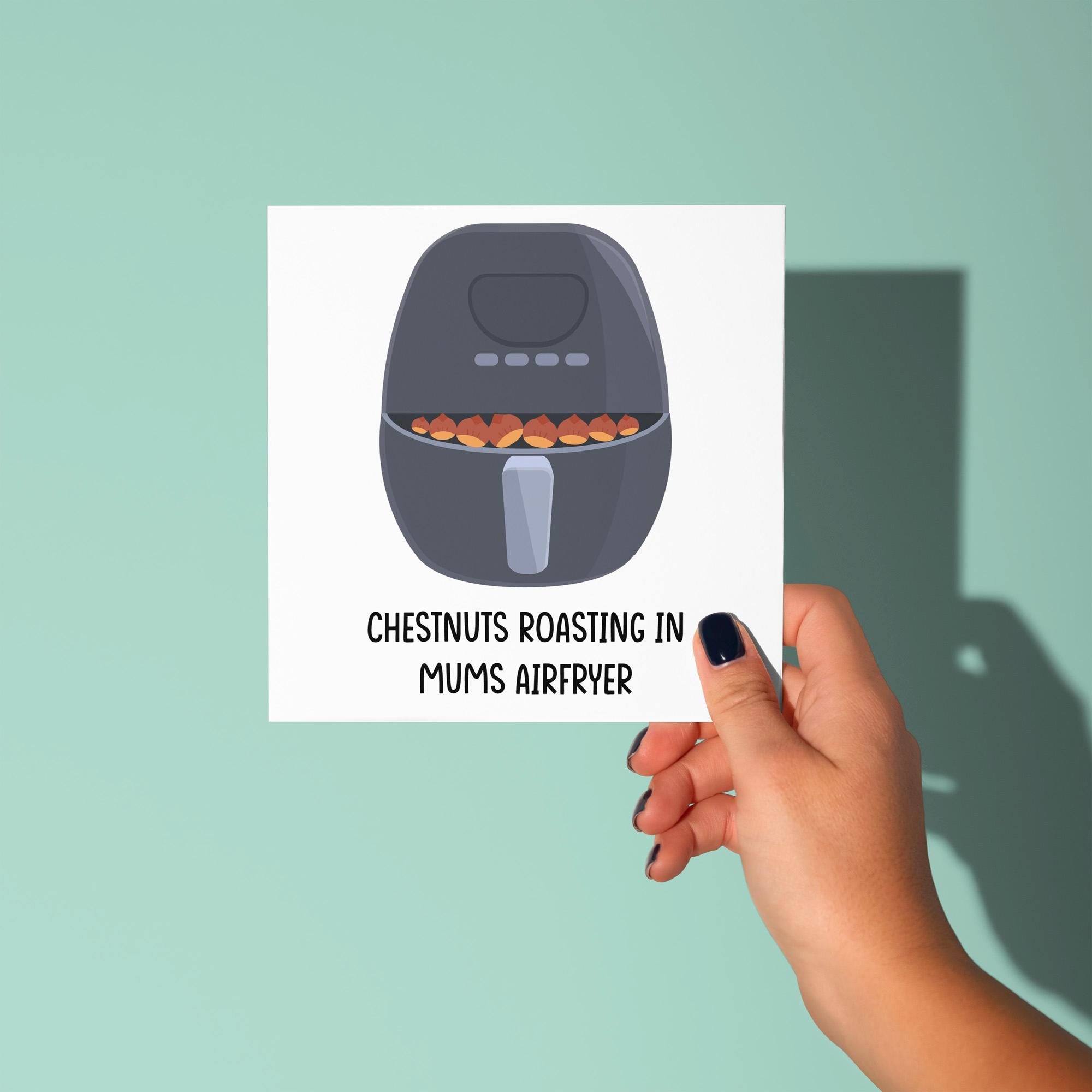 Chestnuts Roasting in Mums Airfryer - Christmas Card for Mom