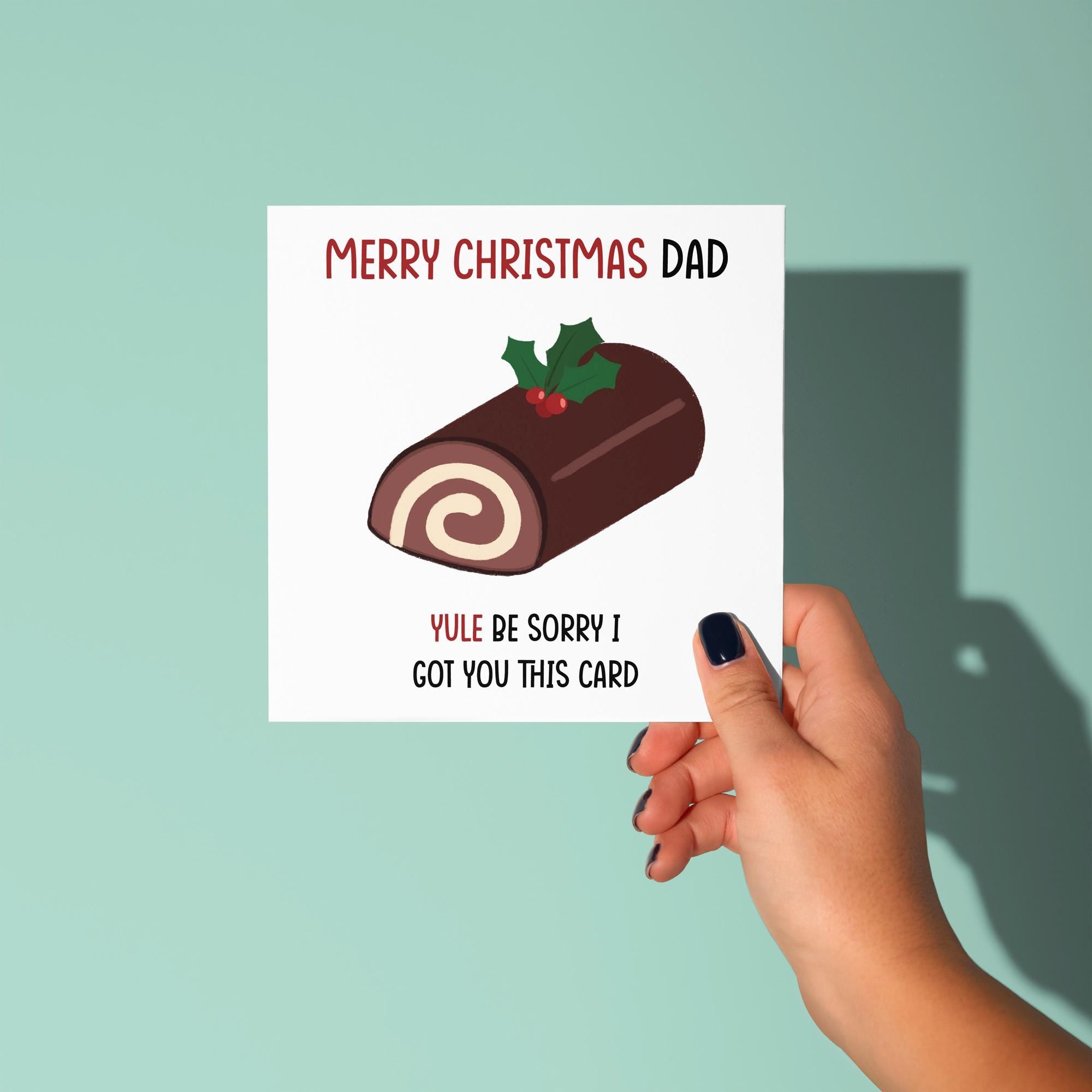 Dad Yule Be Sorry - Christmas Card for Dad