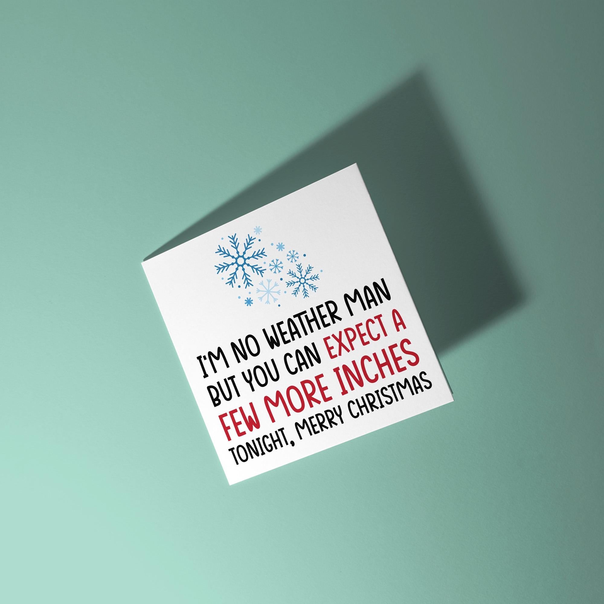 I'm No Weather Man, Expect A Few Inches - Christmas Card