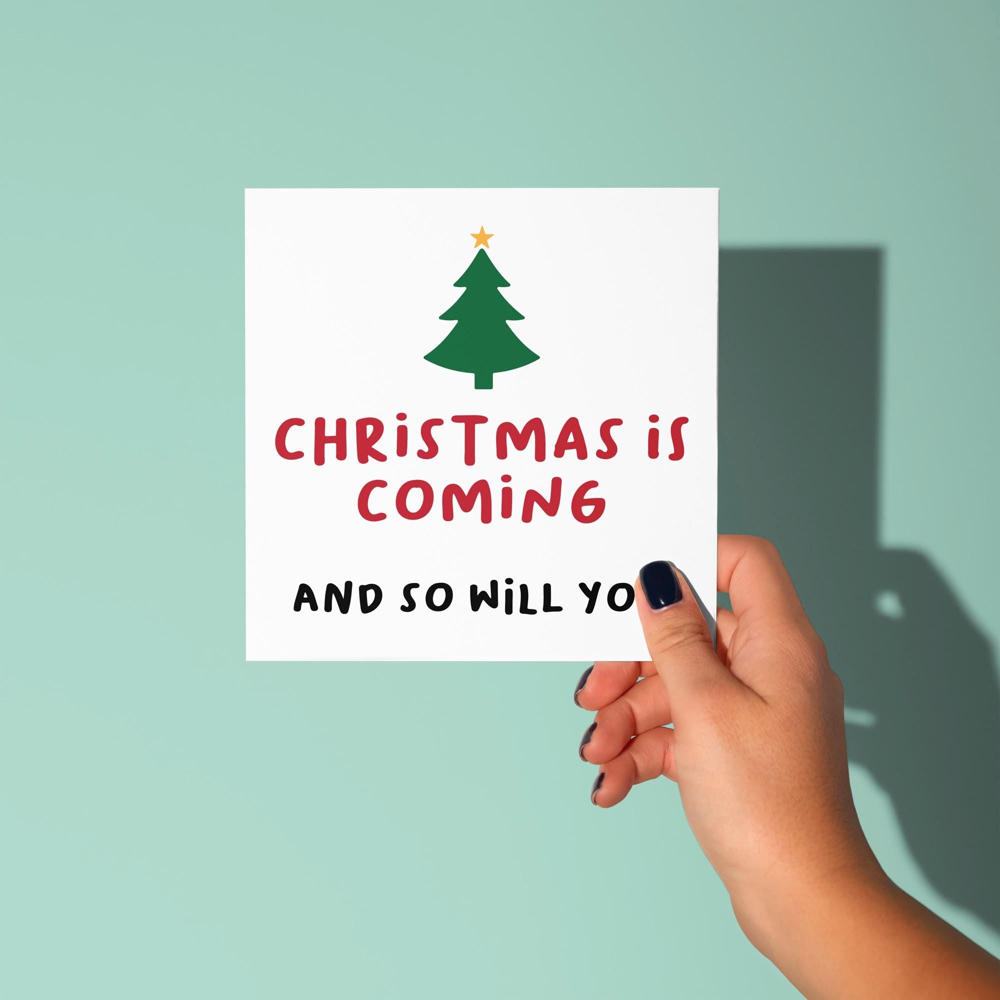 Christmas is Coming So Will You - Christmas Card for Partner