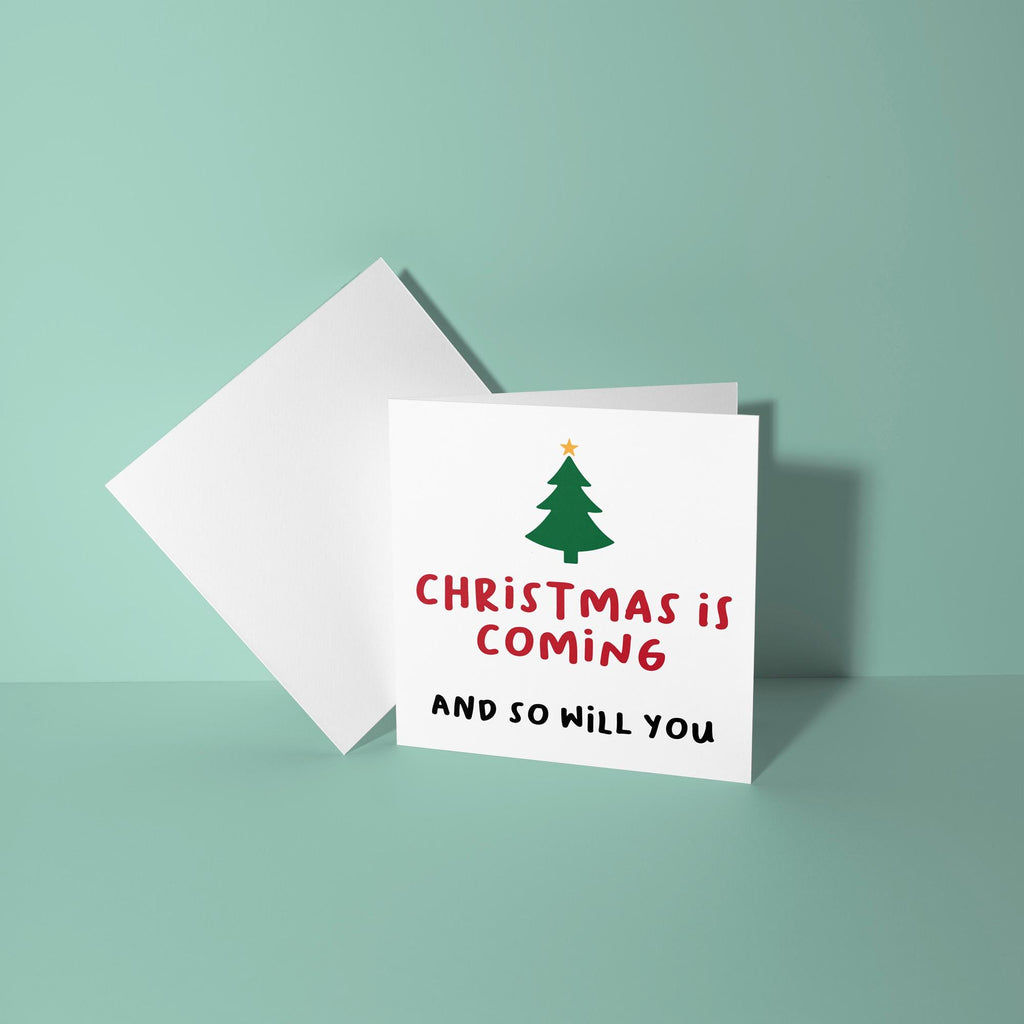 Christmas is Coming So Will You - Christmas Card for Partner