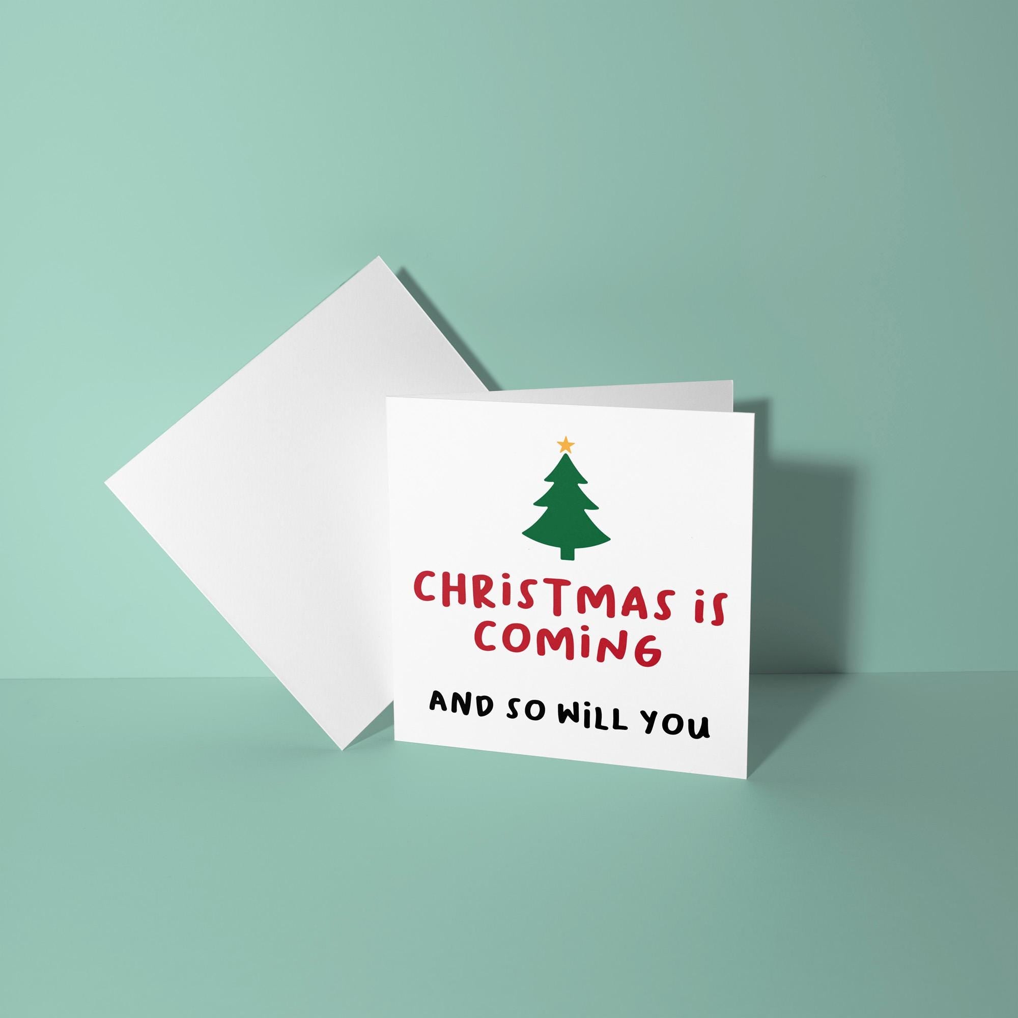 Christmas is Coming So Will You - Christmas Card for Partner