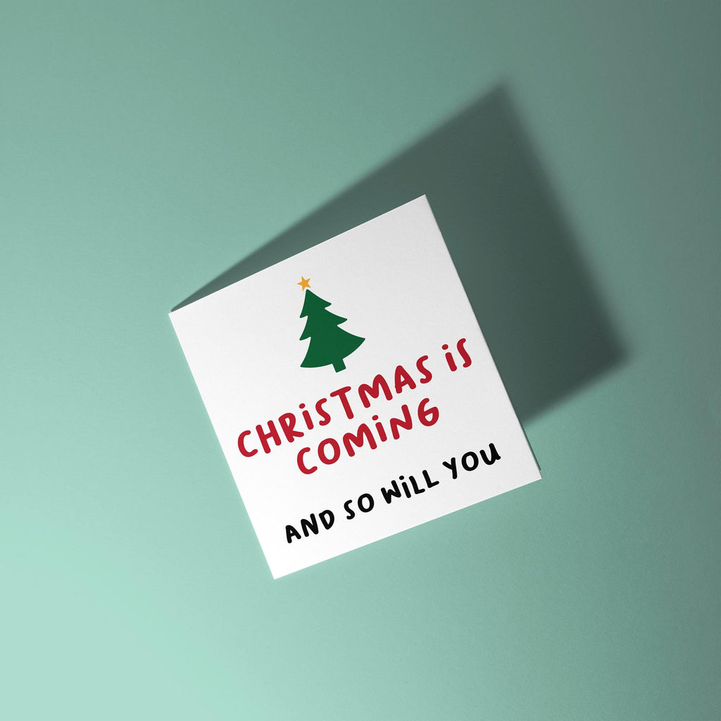 Christmas is Coming So Will You - Christmas Card for Partner