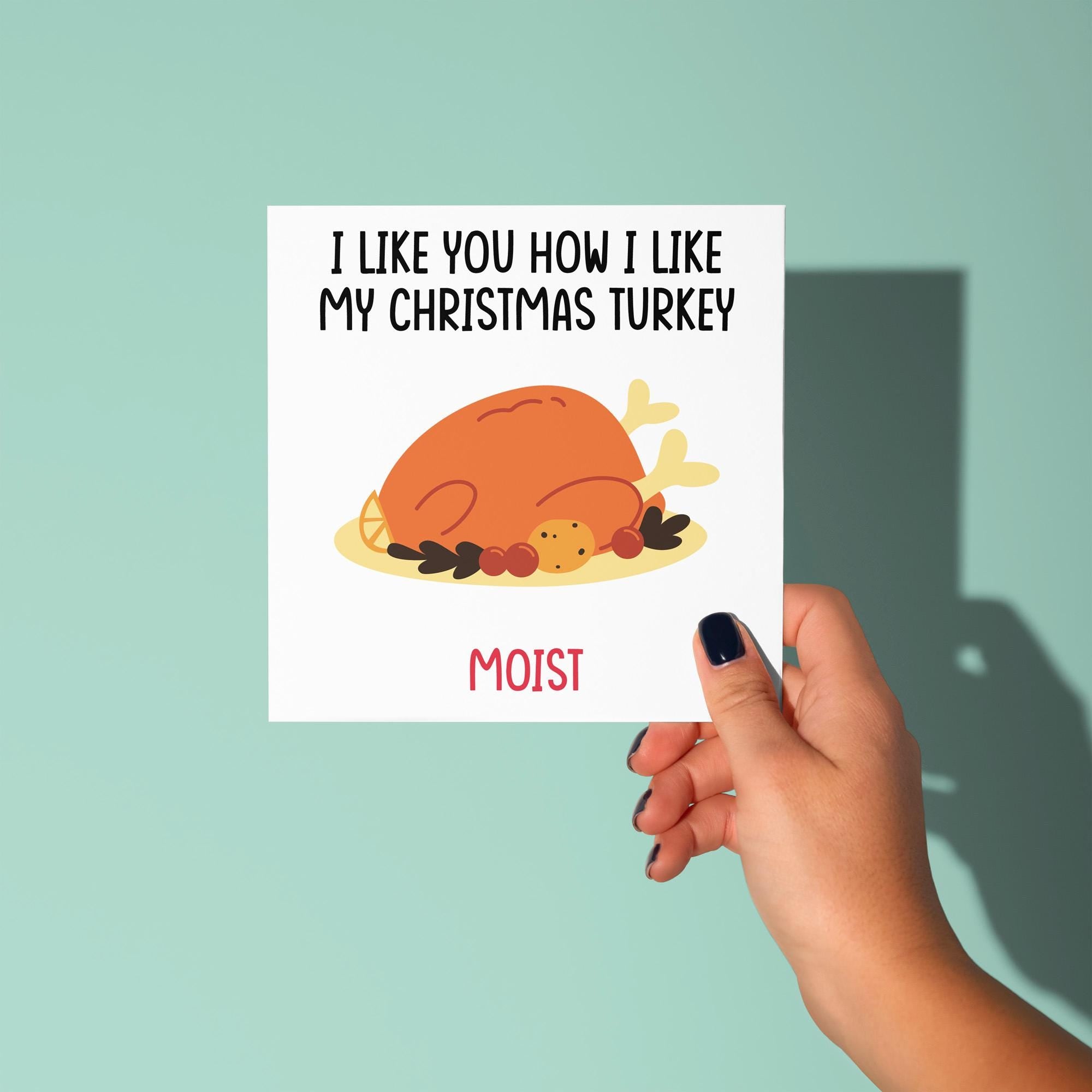 Like You How I Like My Christmas Turkey, Moist - Christmas Card for Partner