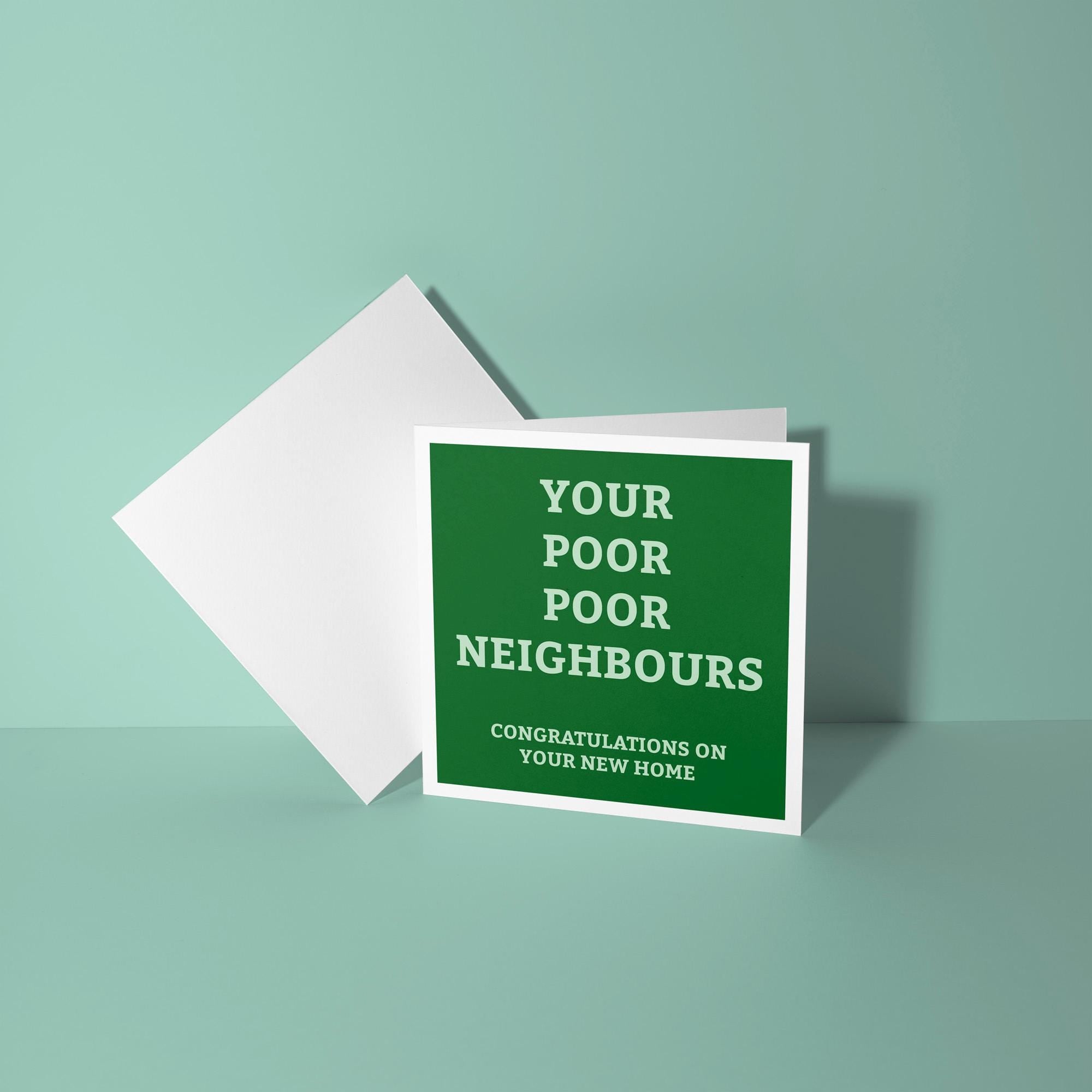 Your Poor Poor Neighbours - New Home Card