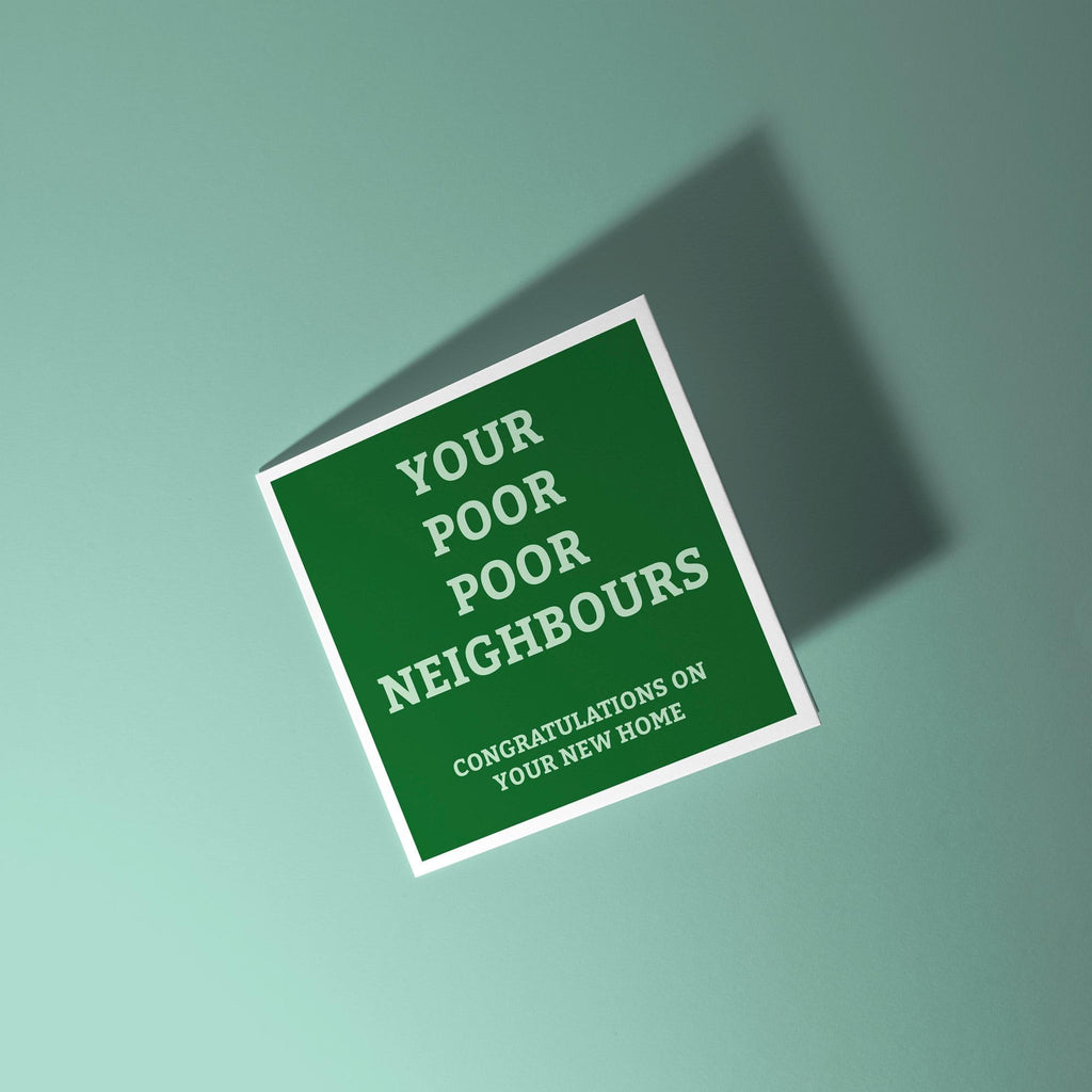 Your Poor Poor Neighbours - New Home Card