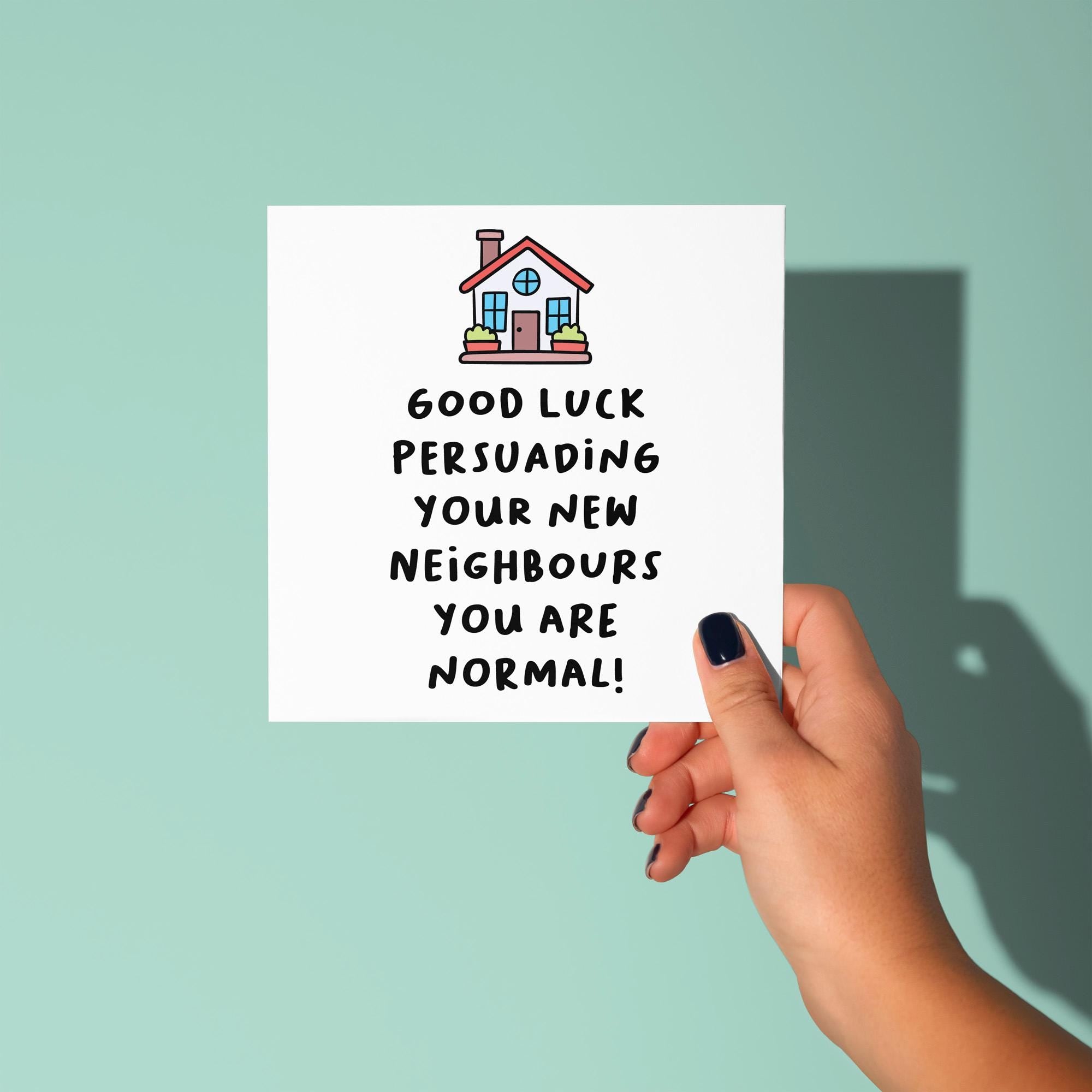Good Look Persuading Neighbours - New Home Card