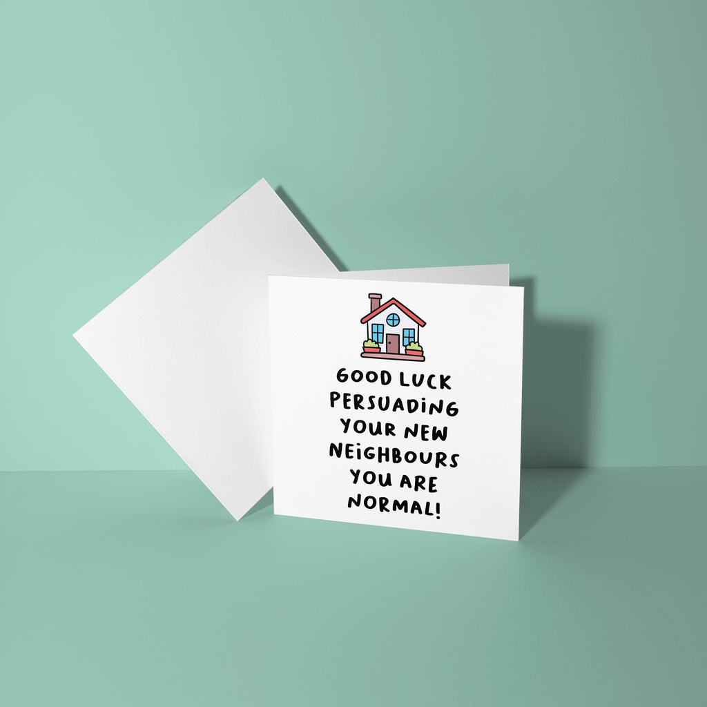 Good Look Persuading Neighbours - New Home Card
